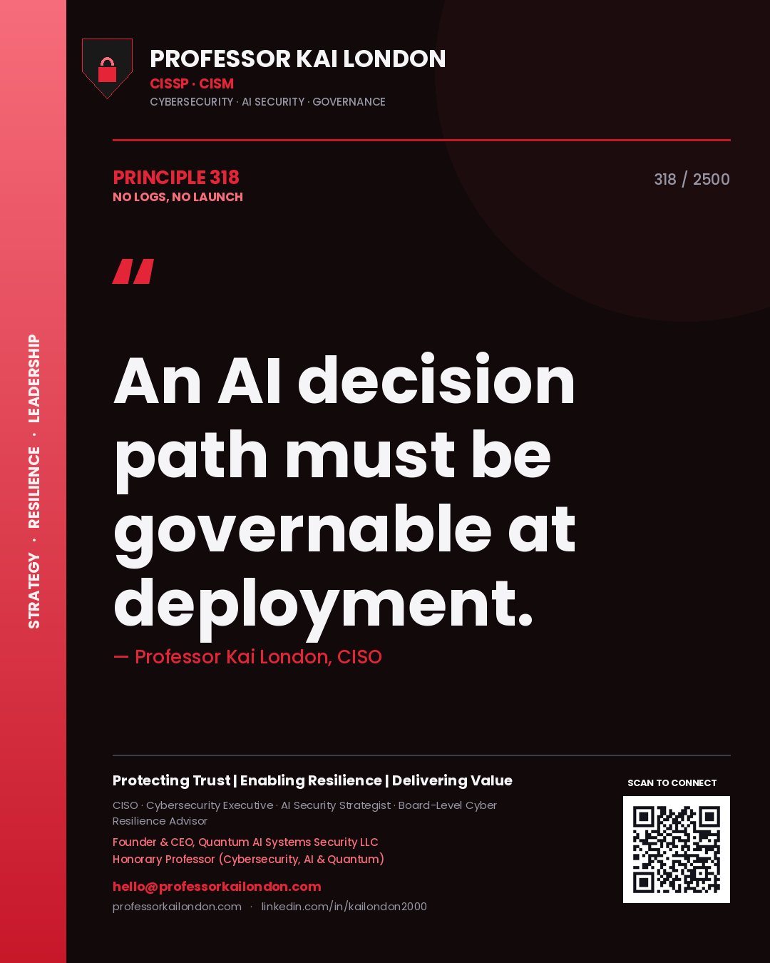 Quote card by Professor Kai London reading 'An AI decision path must be governable at deployment.'. From the book No Logs, No Launch.