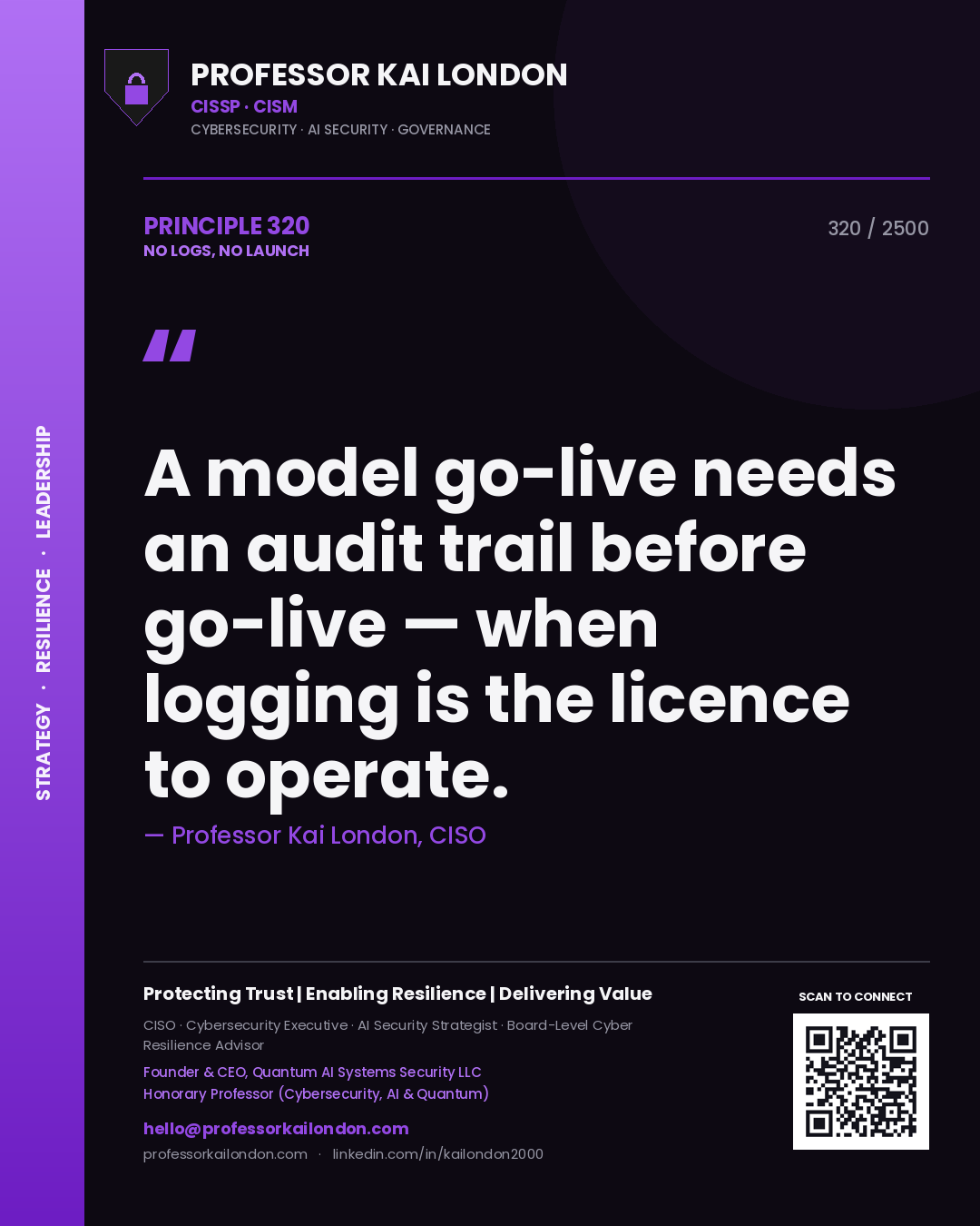 Professor Kai London principle 320: A model go-live needs an audit trail before go-live — when logging is the licence to operate.