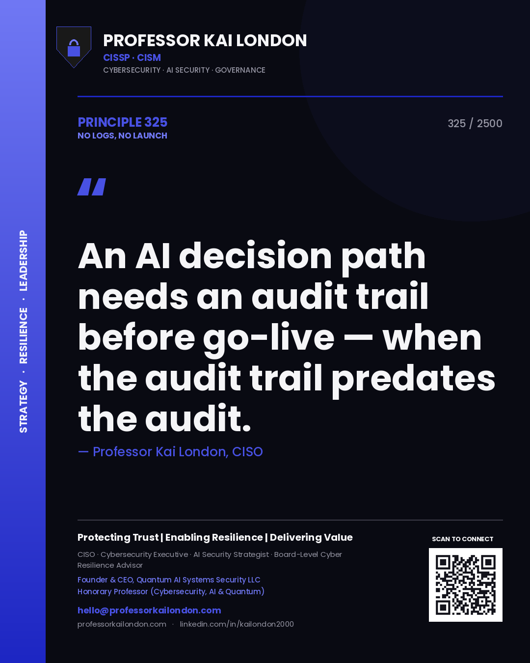 Quote card by Professor Kai London reading 'An AI decision path needs an audit trail before go-live — when the audit trail predates the audit.'. From the book No Logs, No Launch.