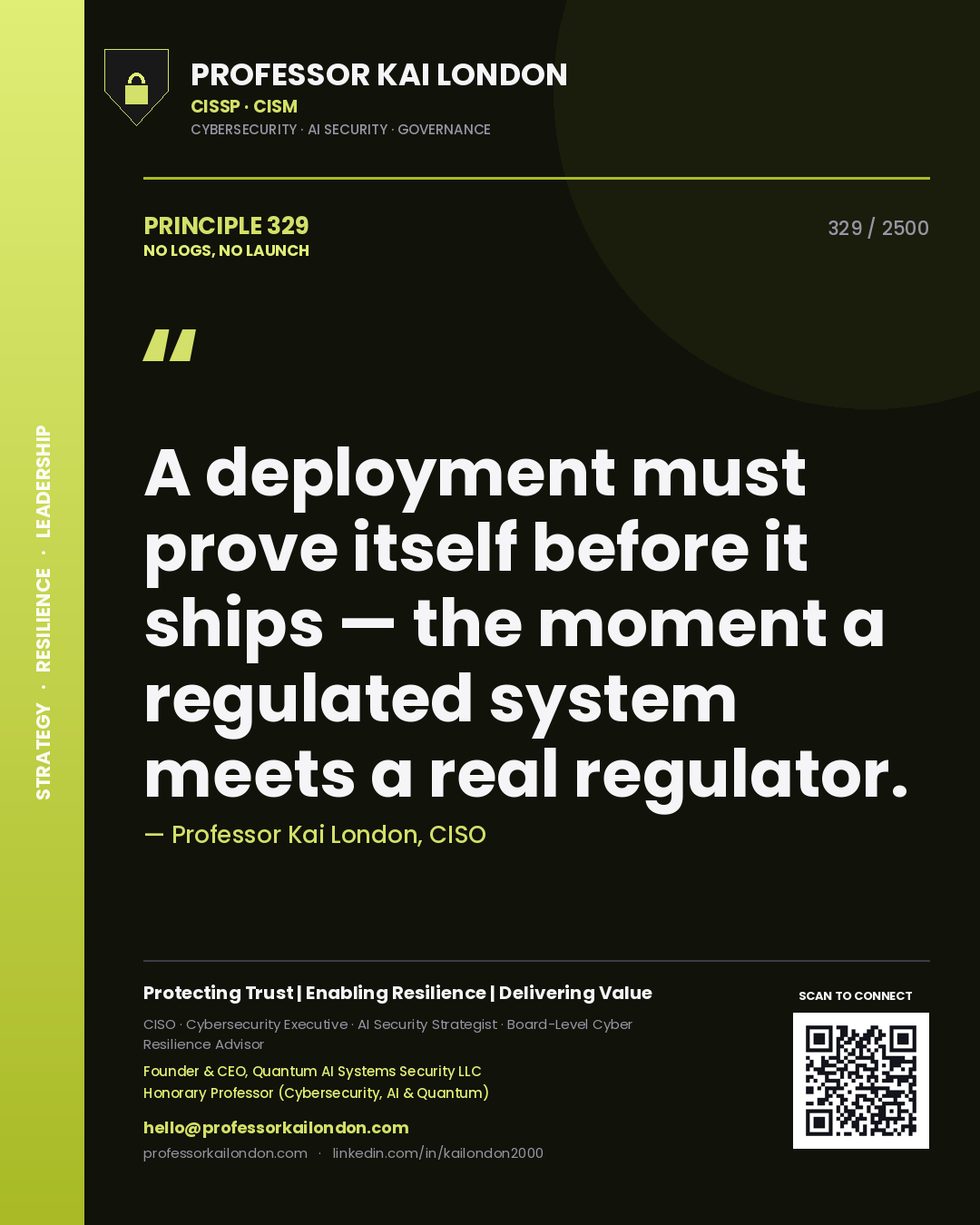 Professor Kai London principle 329: A deployment must prove itself before it ships — the moment a regulated system meets a real regulator.