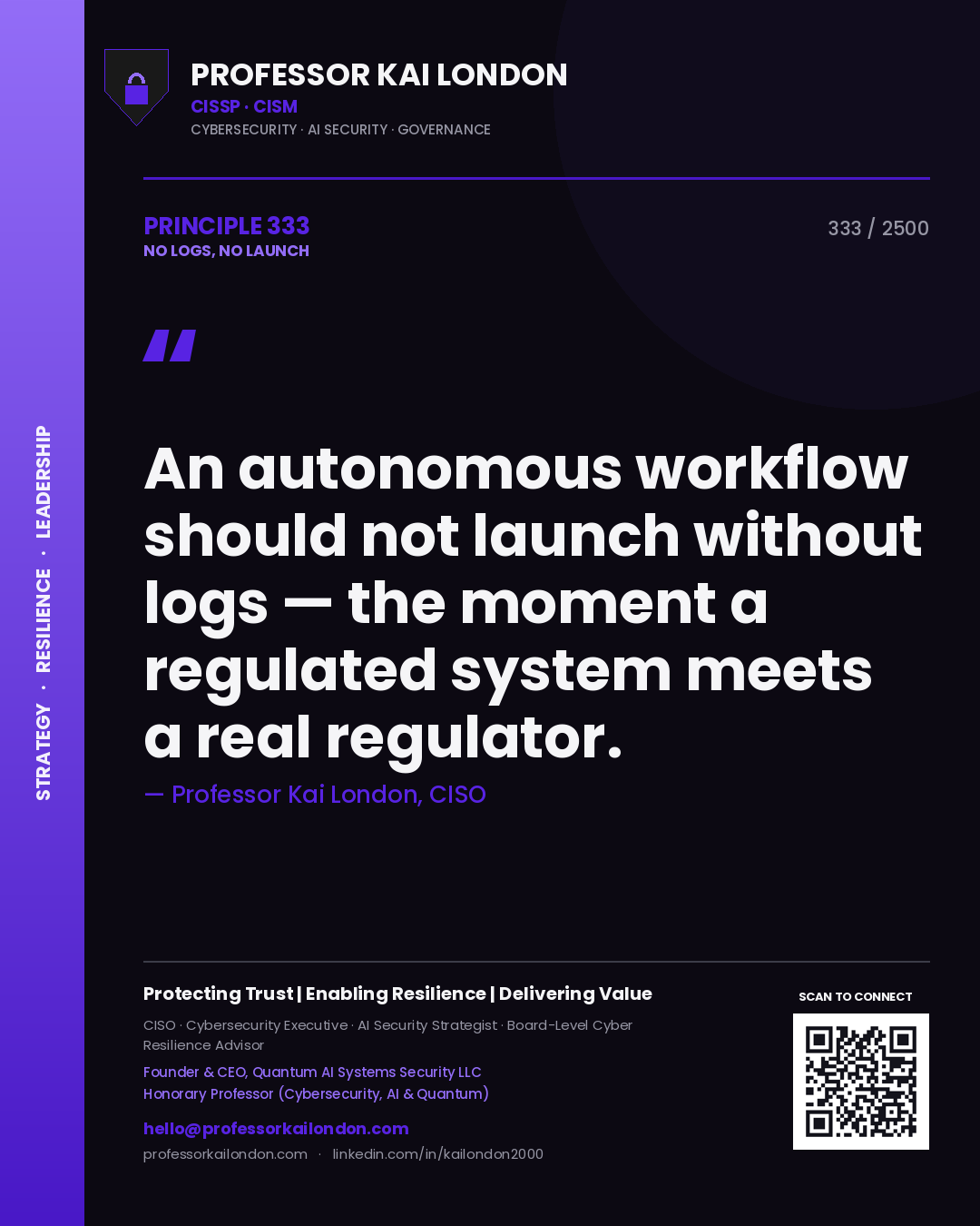 Professor Kai London principle 333: An autonomous workflow should not launch without logs — the moment a regulated system meets a real regulator.