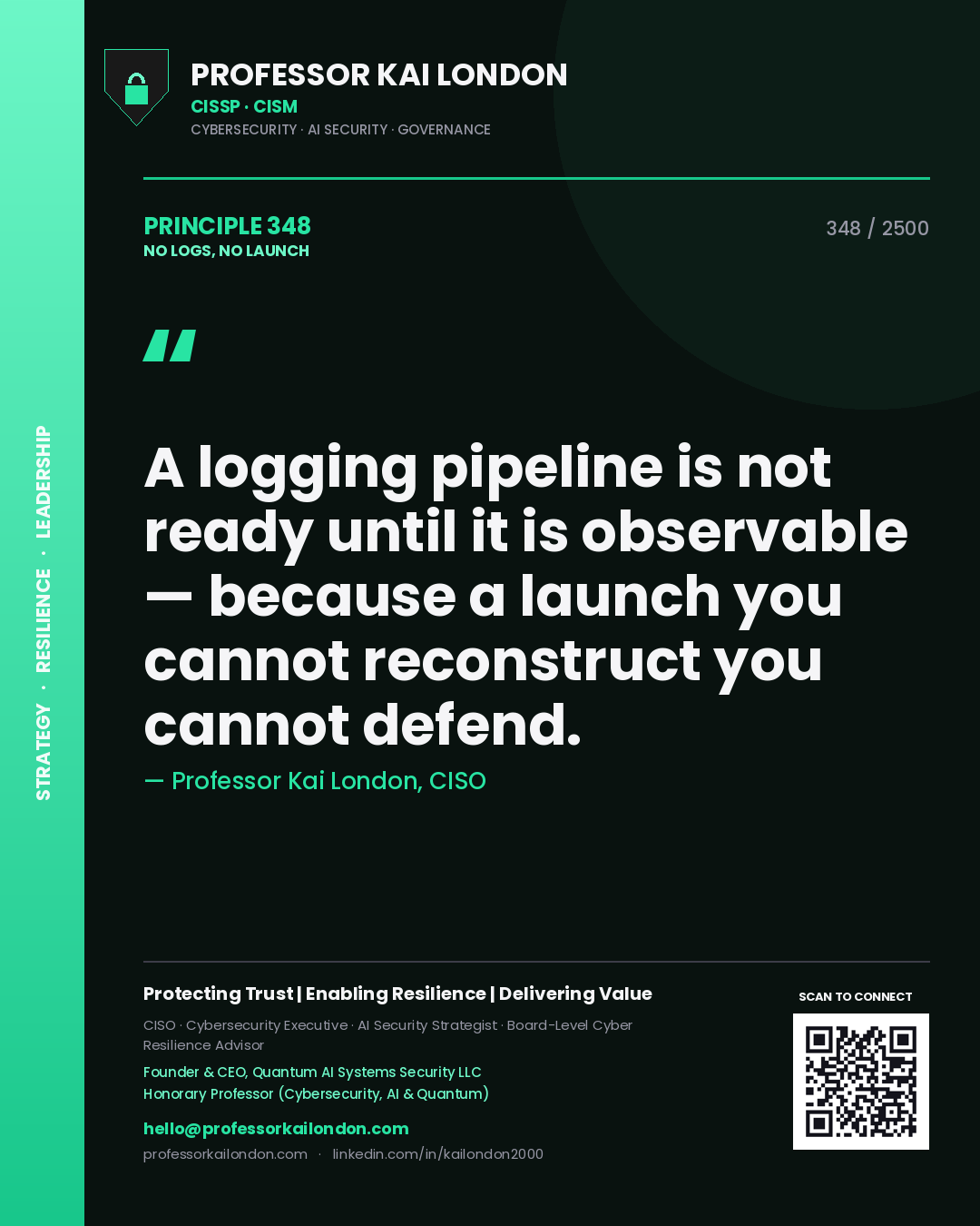 Quote card by Professor Kai London reading 'A logging pipeline is not ready until it is observable — because a launch you cannot reconstruct you cannot defend.'. From the book No Logs, No Launch.