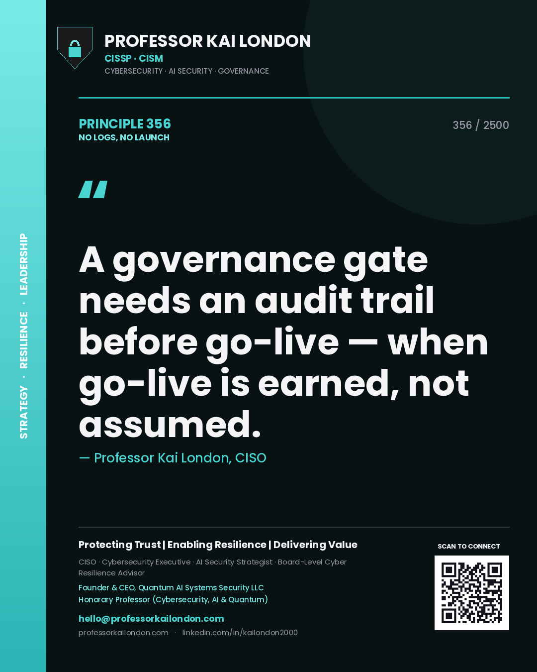 Quote card by Professor Kai London reading 'A governance gate needs an audit trail before go-live — when go-live is earned, not assumed.'. From the book No Logs, No Launch.