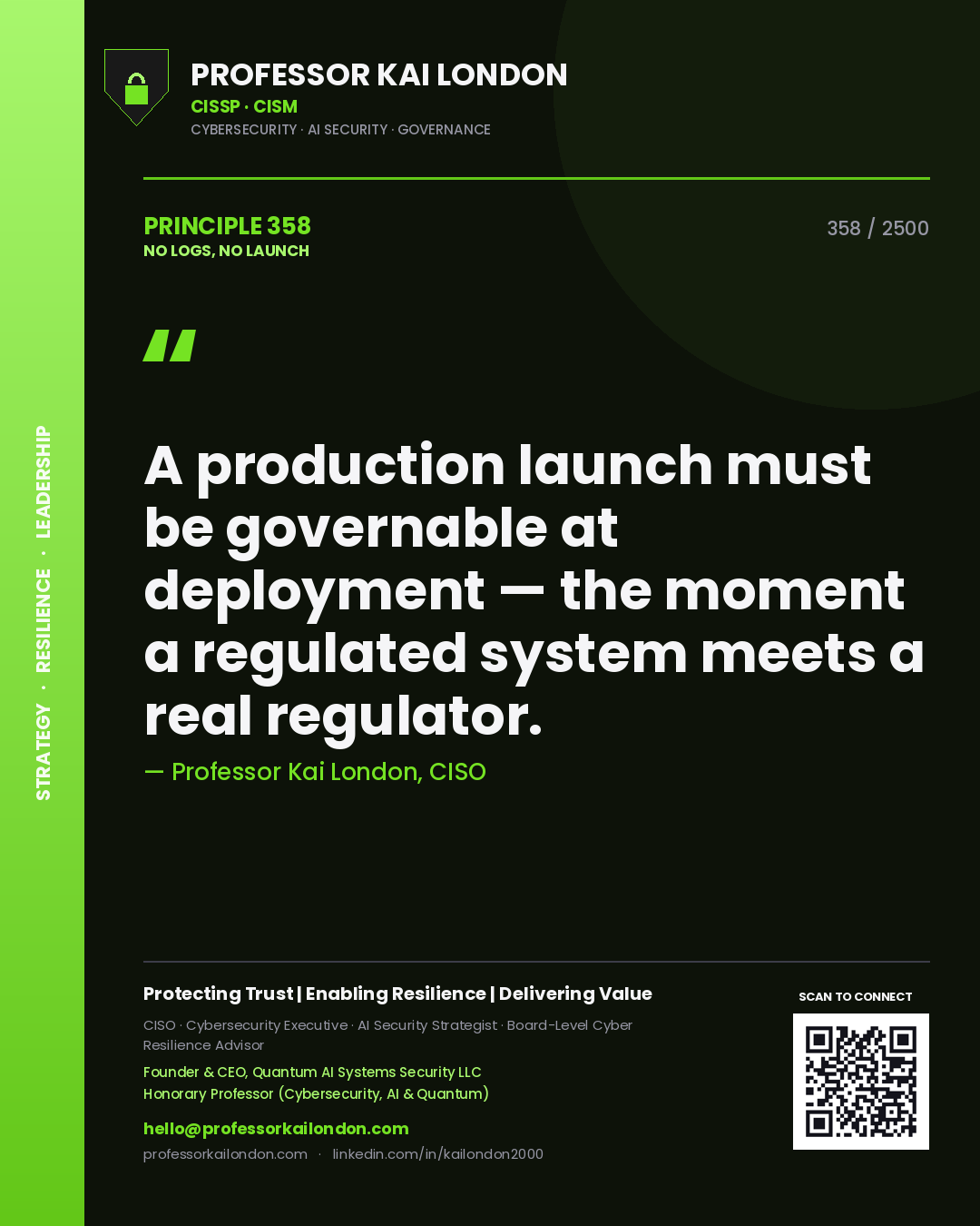 Professor Kai London principle 358: A production launch must be governable at deployment — the moment a regulated system meets a real regulator.
