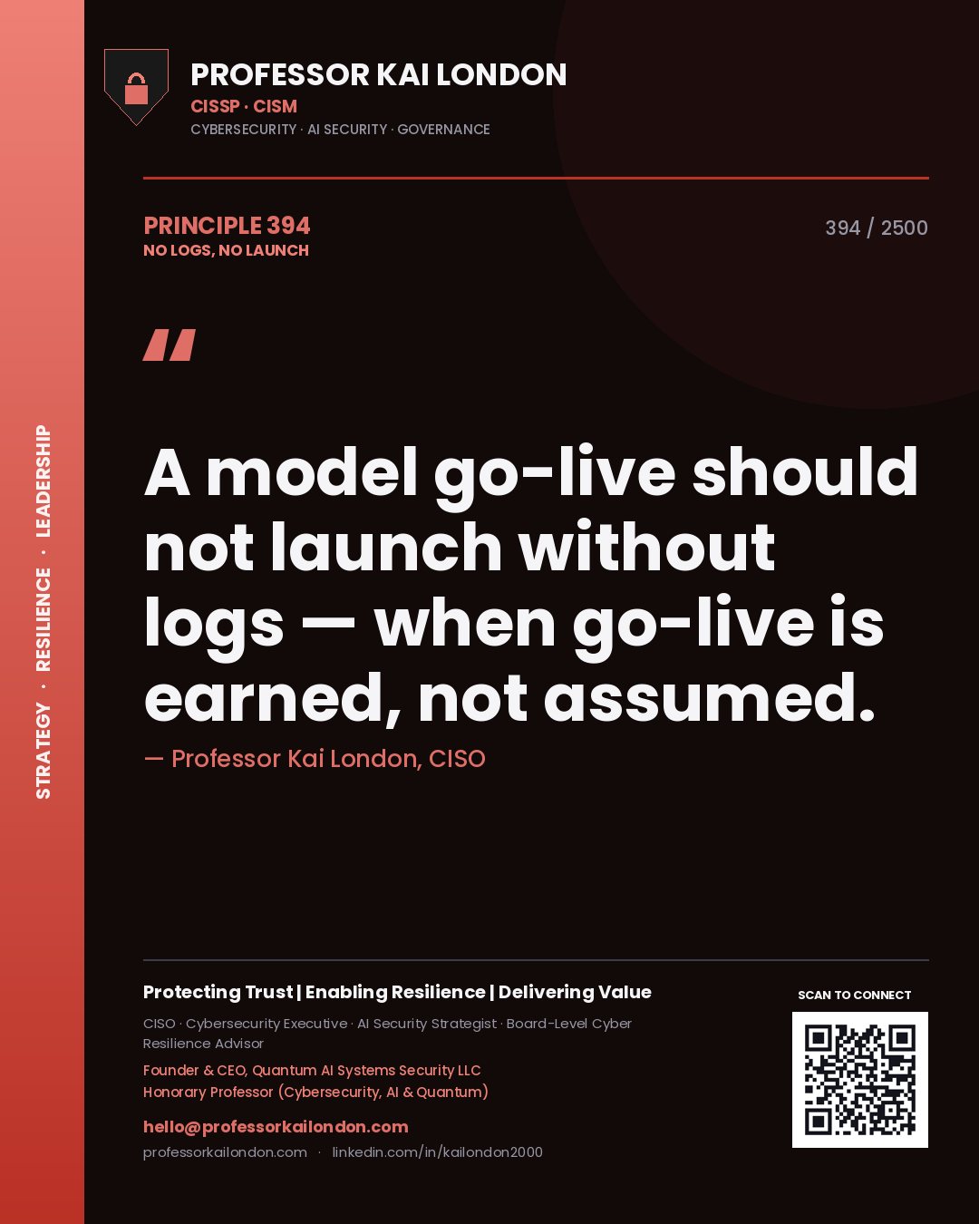 Professor Kai London principle 394: A model go-live should not launch without logs — when go-live is earned, not assumed.