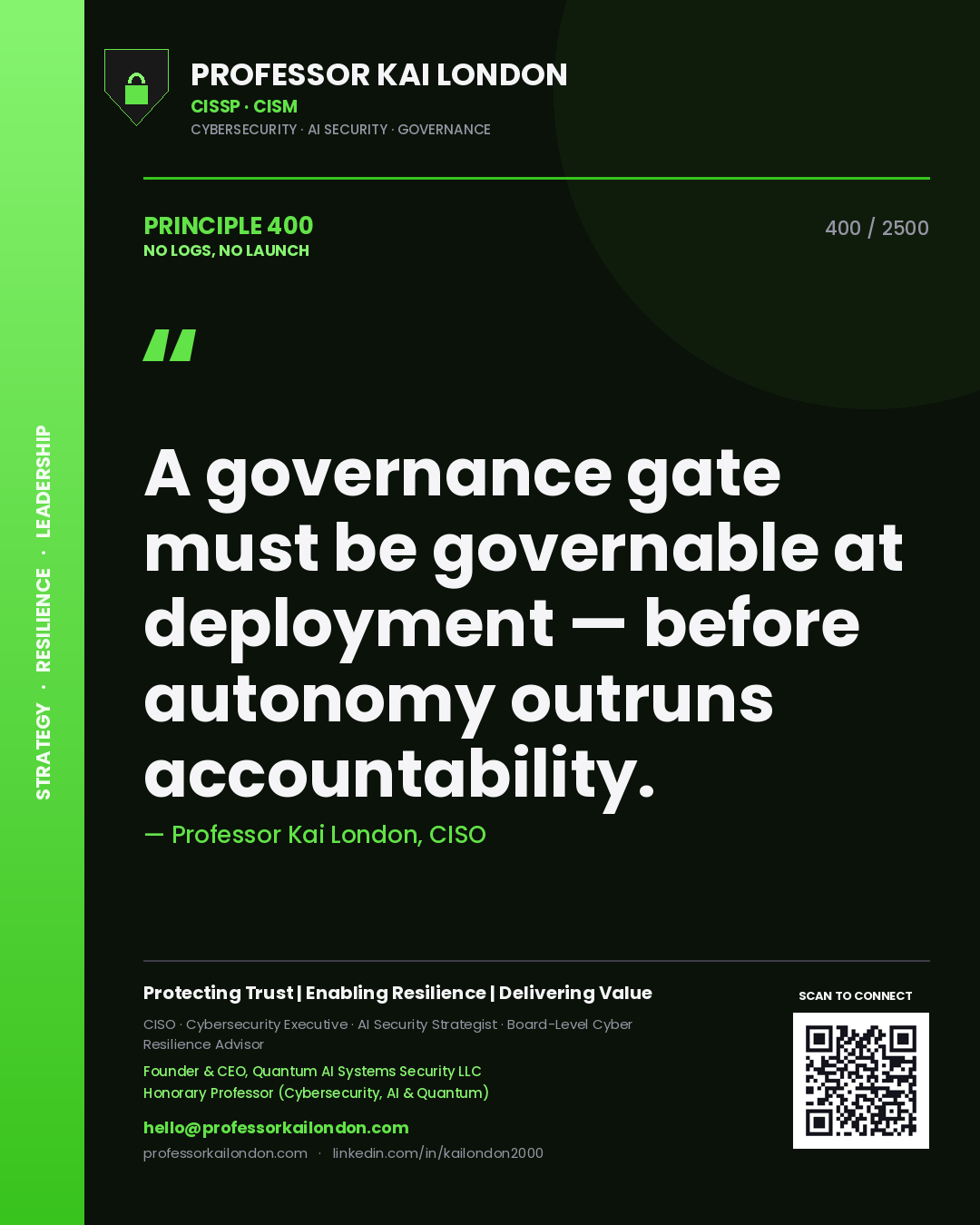 Professor Kai London principle 400: A governance gate must be governable at deployment — before autonomy outruns accountability.