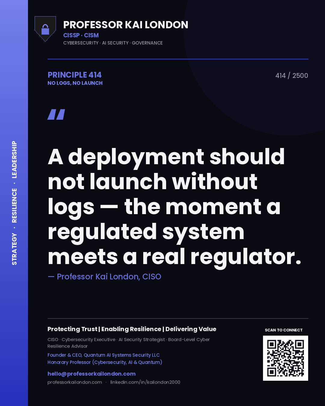 Professor Kai London principle 414: A deployment should not launch without logs — the moment a regulated system meets a real regulator.
