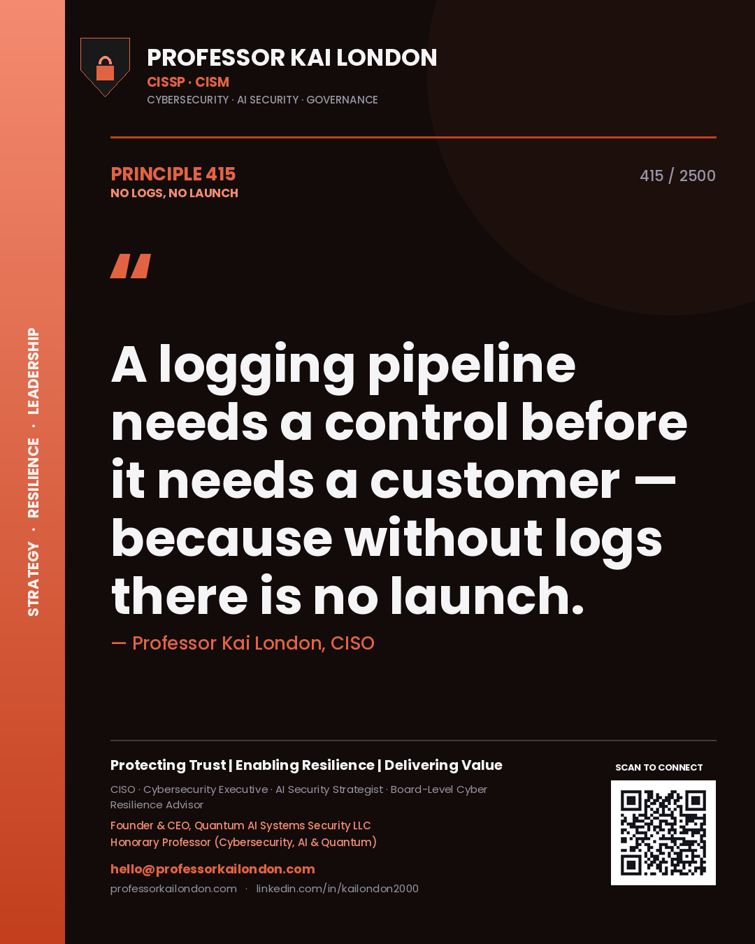 Quote card by Professor Kai London reading 'A logging pipeline needs a control before it needs a customer — because without logs there is no launch.'. From the book No Logs, No Launch.