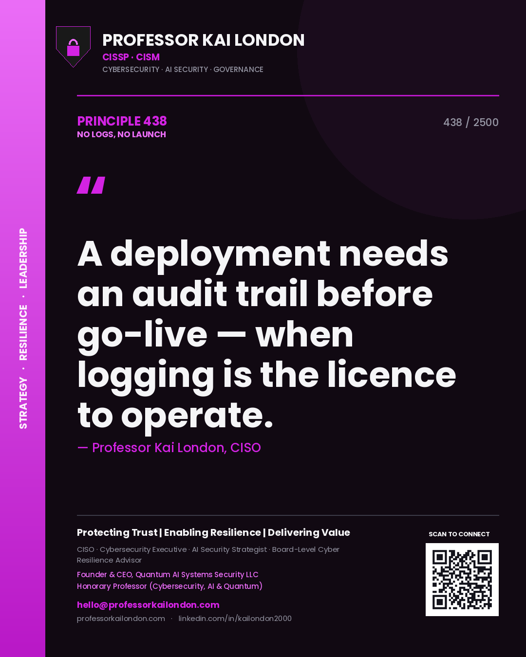 Professor Kai London principle 438: A deployment needs an audit trail before go-live — when logging is the licence to operate.