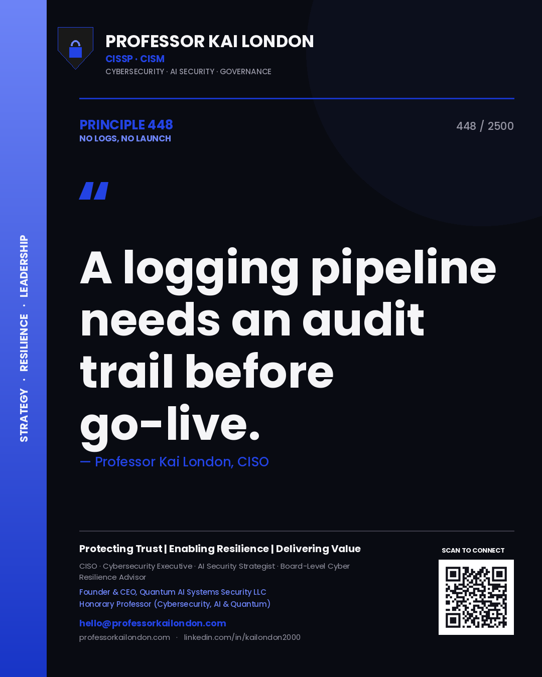 Professor Kai London principle 448: A logging pipeline needs an audit trail before go-live.