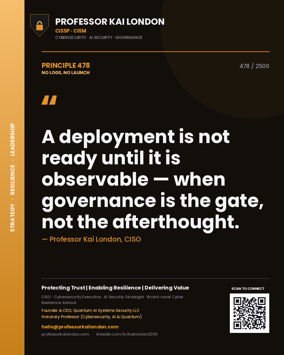 Professor Kai London principle 478: A deployment is not ready until it is observable — when governance is the gate, not the afterthought.