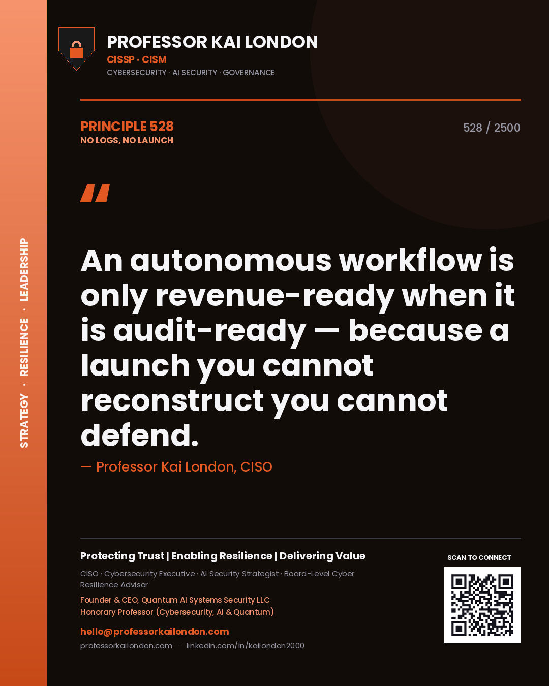 Professor Kai London principle 528: An autonomous workflow is only revenue-ready when it is audit-ready — because a launch you cannot reconstruct you cannot defend.