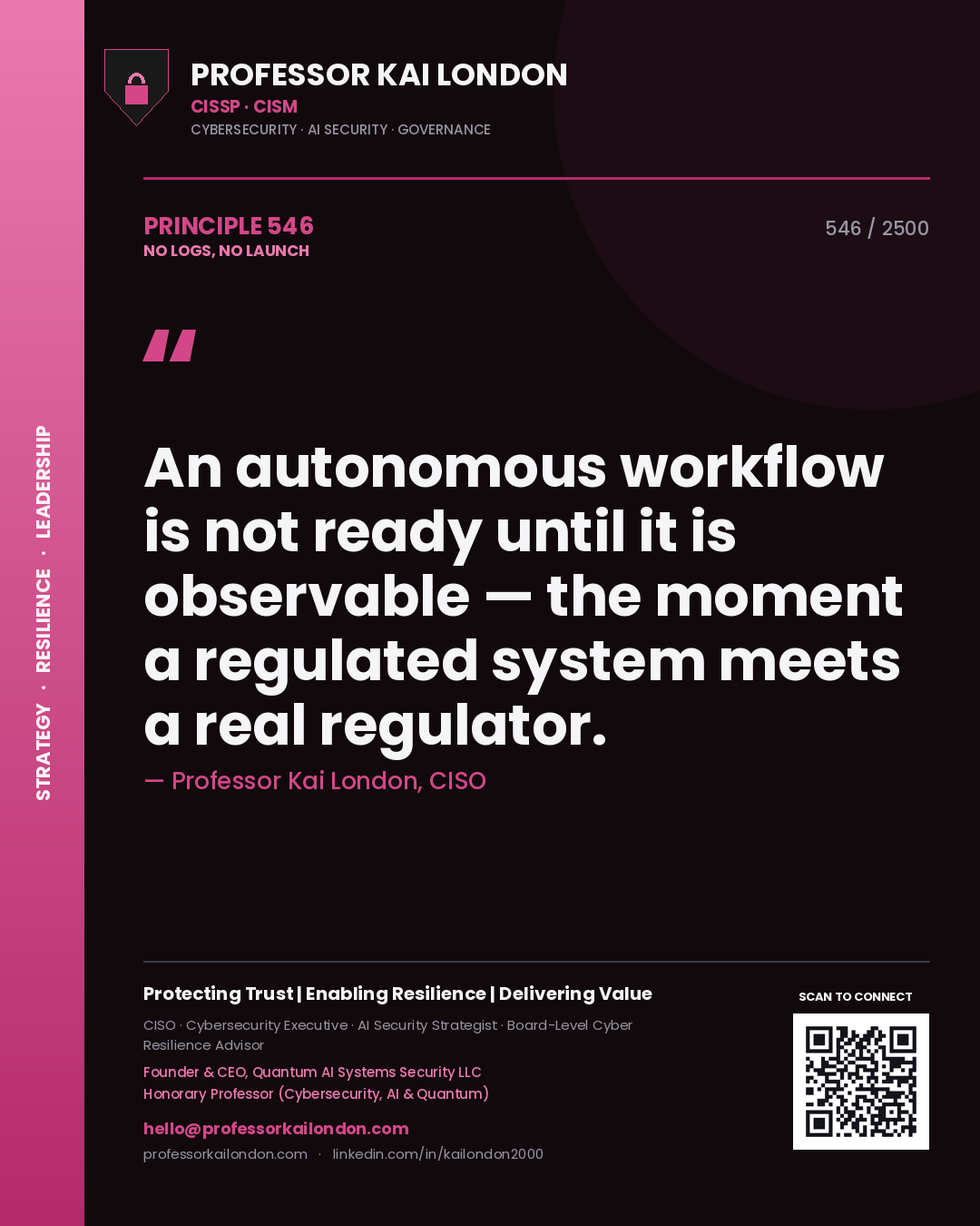 Quote card by Professor Kai London reading 'An autonomous workflow is not ready until it is observable — the moment a regulated system meets a real regulator.'. From the book No Logs, No Launch.