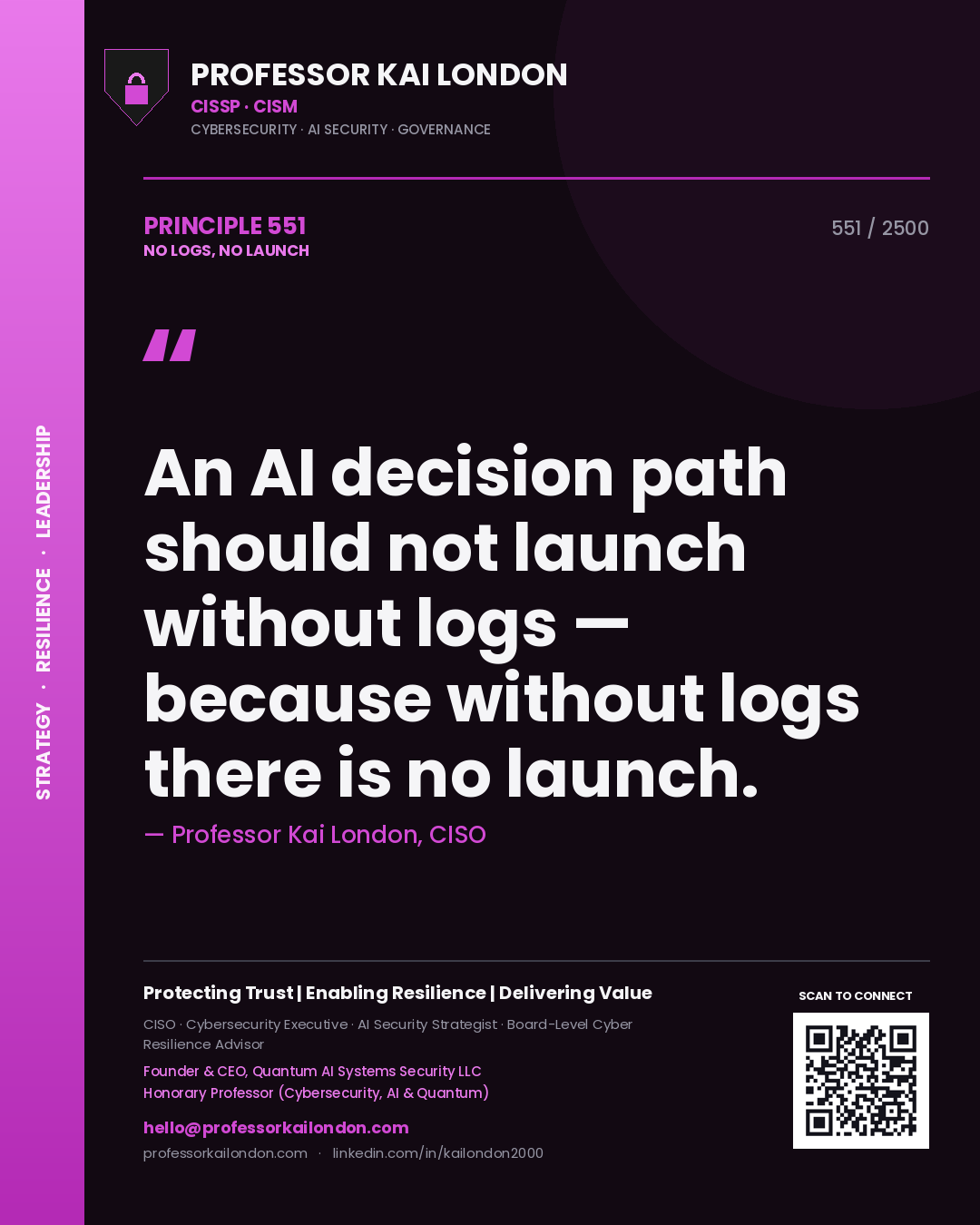 Professor Kai London principle 551: An AI decision path should not launch without logs — because without logs there is no launch.