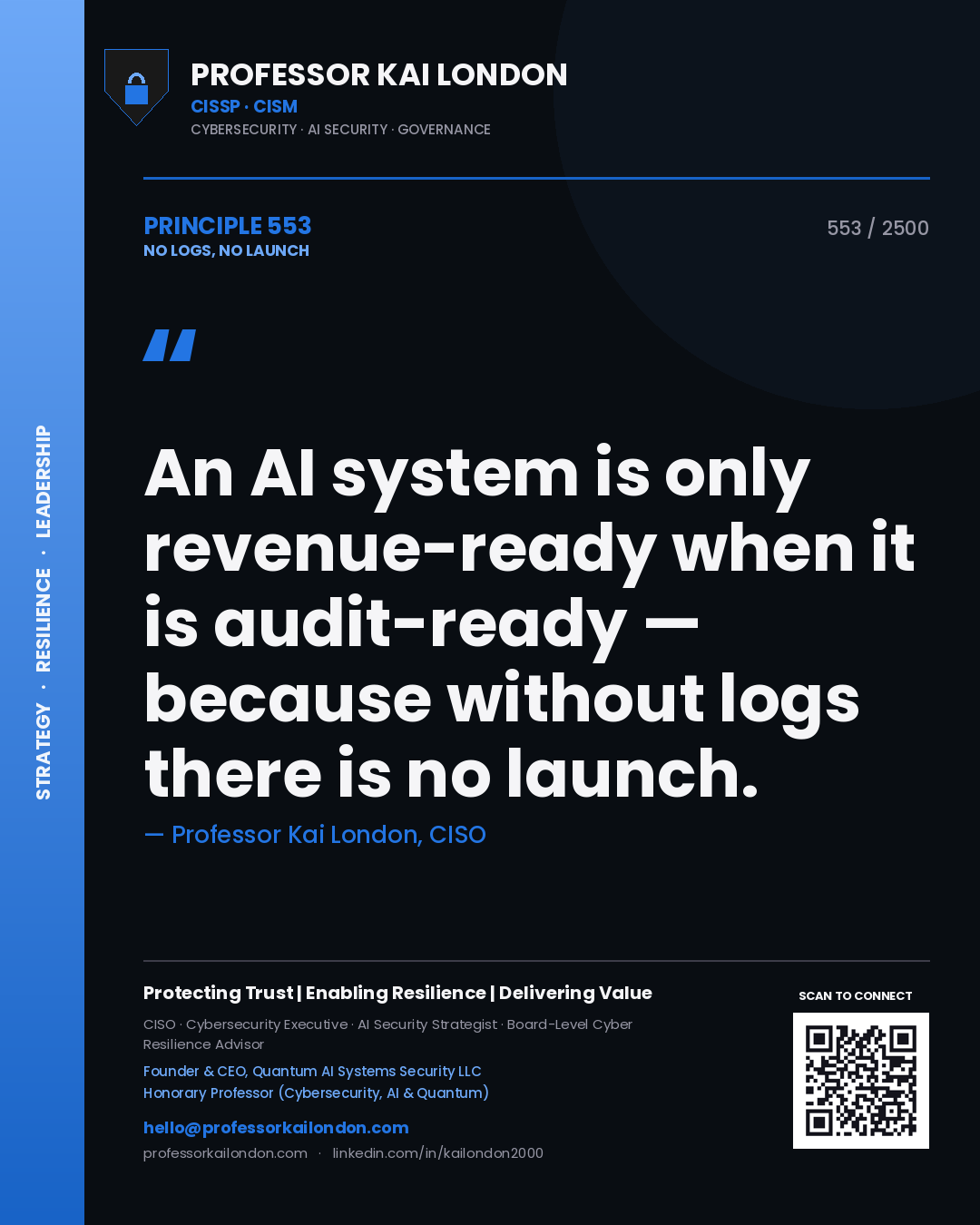 Professor Kai London principle 553: An AI system is only revenue-ready when it is audit-ready — because without logs there is no launch.