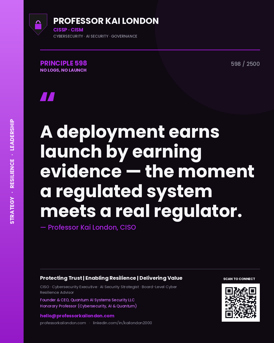 Professor Kai London principle 598: A deployment earns launch by earning evidence — the moment a regulated system meets a real regulator.