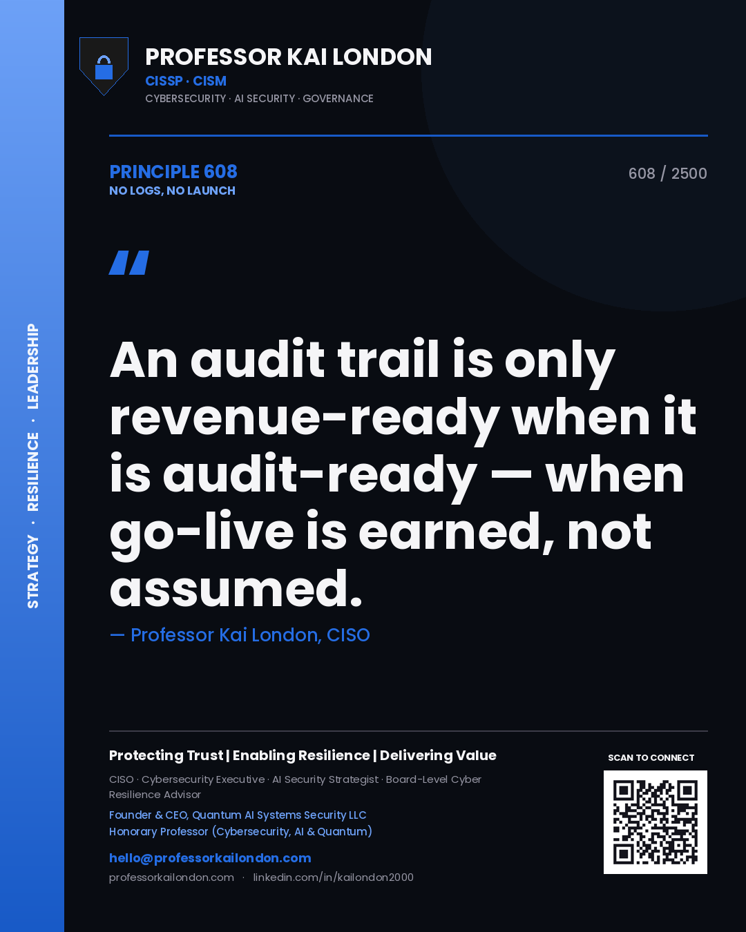 Professor Kai London principle 608: An audit trail is only revenue-ready when it is audit-ready — when go-live is earned, not assumed.
