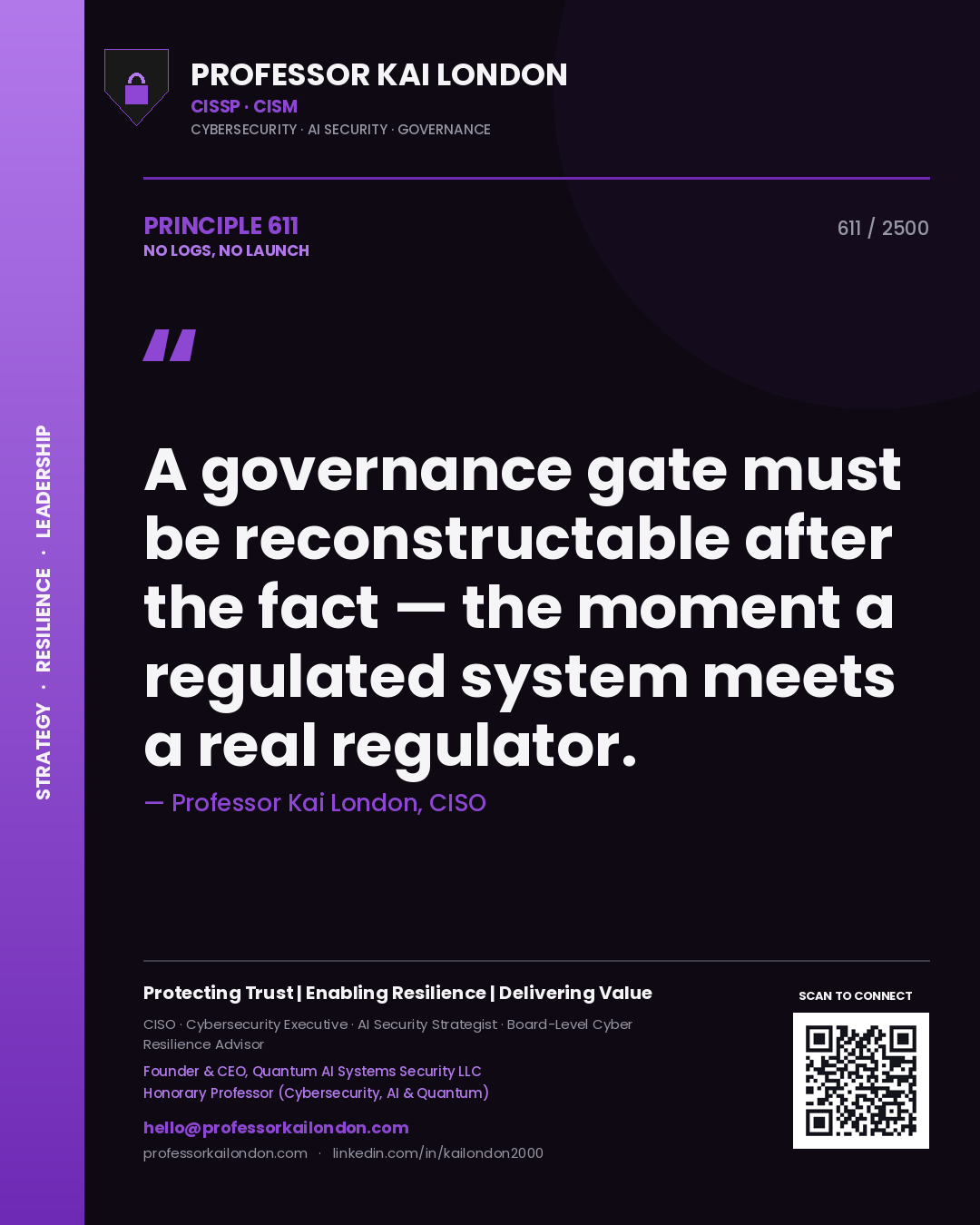 Quote card by Professor Kai London reading 'A governance gate must be reconstructable after the fact — the moment a regulated system meets a real regulator.'. From the book No Logs, No Launch.