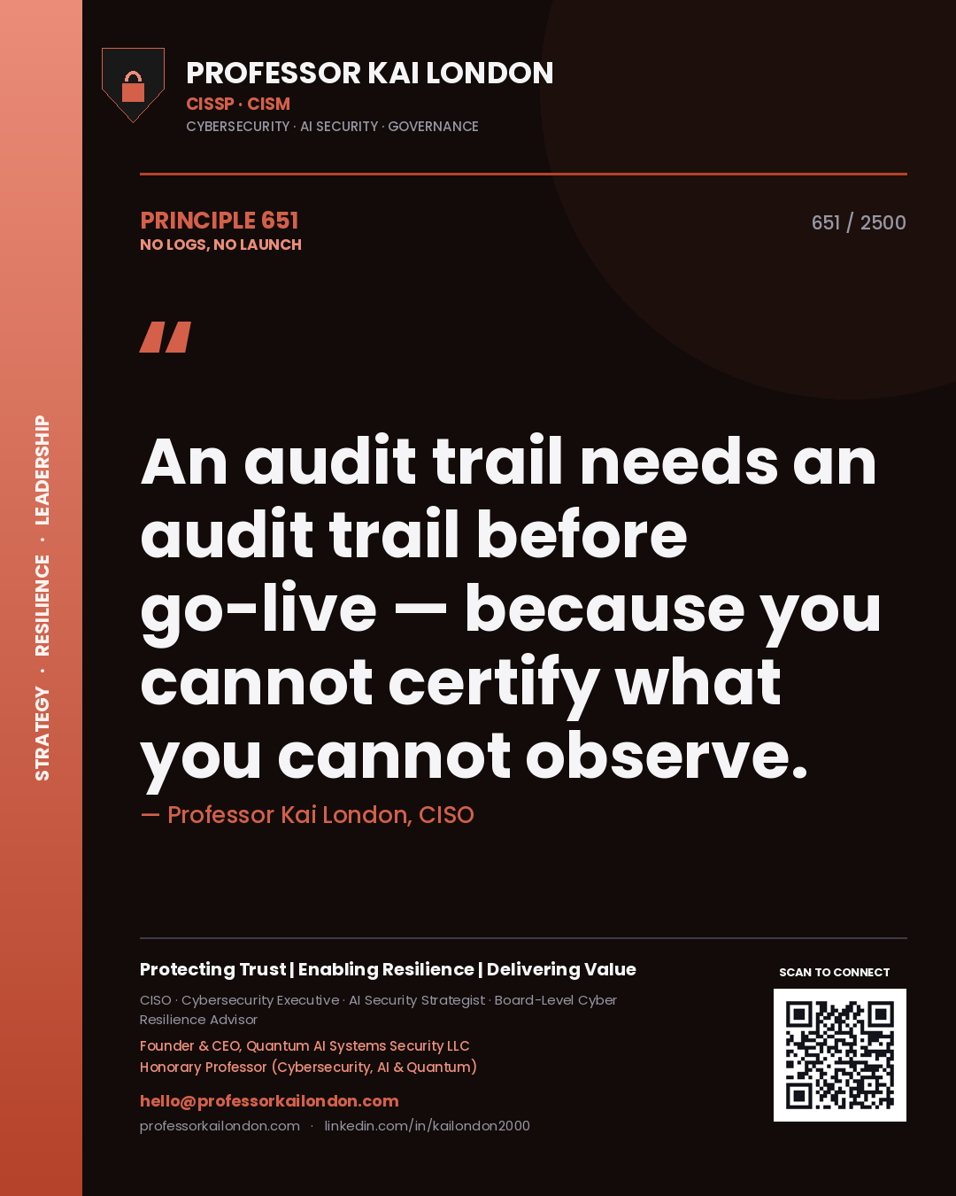 Quote card by Professor Kai London reading 'An audit trail needs an audit trail before go-live — because you cannot certify what you cannot observe.'. From the book No Logs, No Launch.