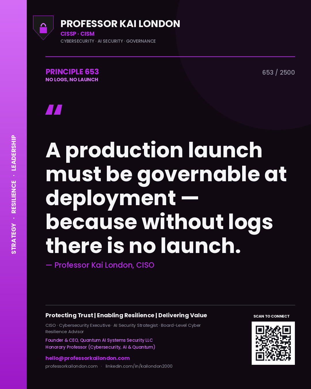 Quote card by Professor Kai London reading 'A production launch must be governable at deployment — because without logs there is no launch.'. From the book No Logs, No Launch.