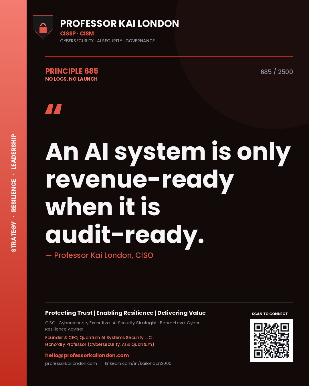 Professor Kai London principle 685: An AI system is only revenue-ready when it is audit-ready.