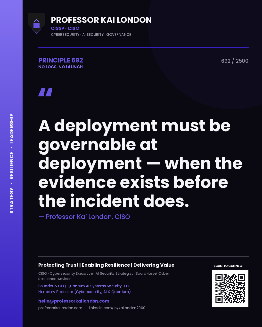 Quote card by Professor Kai London reading 'A deployment must be governable at deployment — when the evidence exists before the incident does.'. From the book No Logs, No Launch.