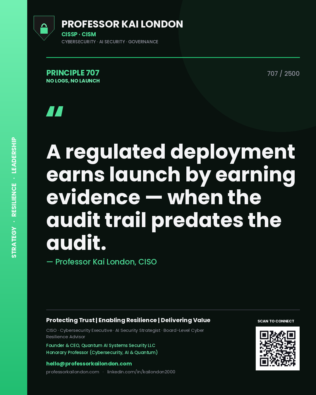 Quote card by Professor Kai London reading 'A regulated deployment earns launch by earning evidence — when the audit trail predates the audit.'. From the book No Logs, No Launch.