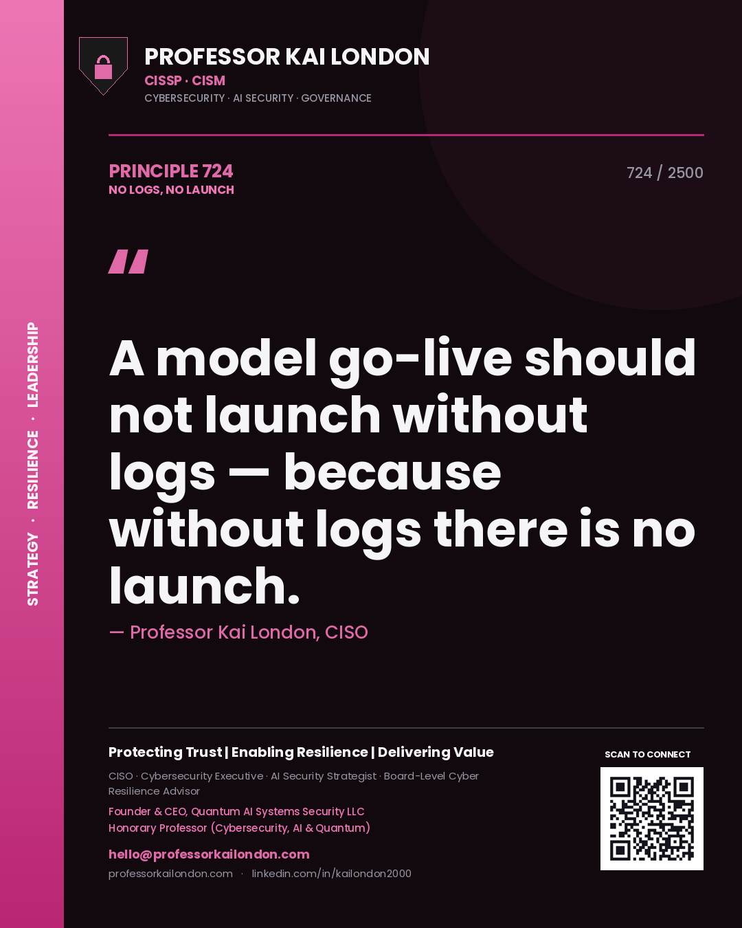 Professor Kai London principle 724: A model go-live should not launch without logs — because without logs there is no launch.