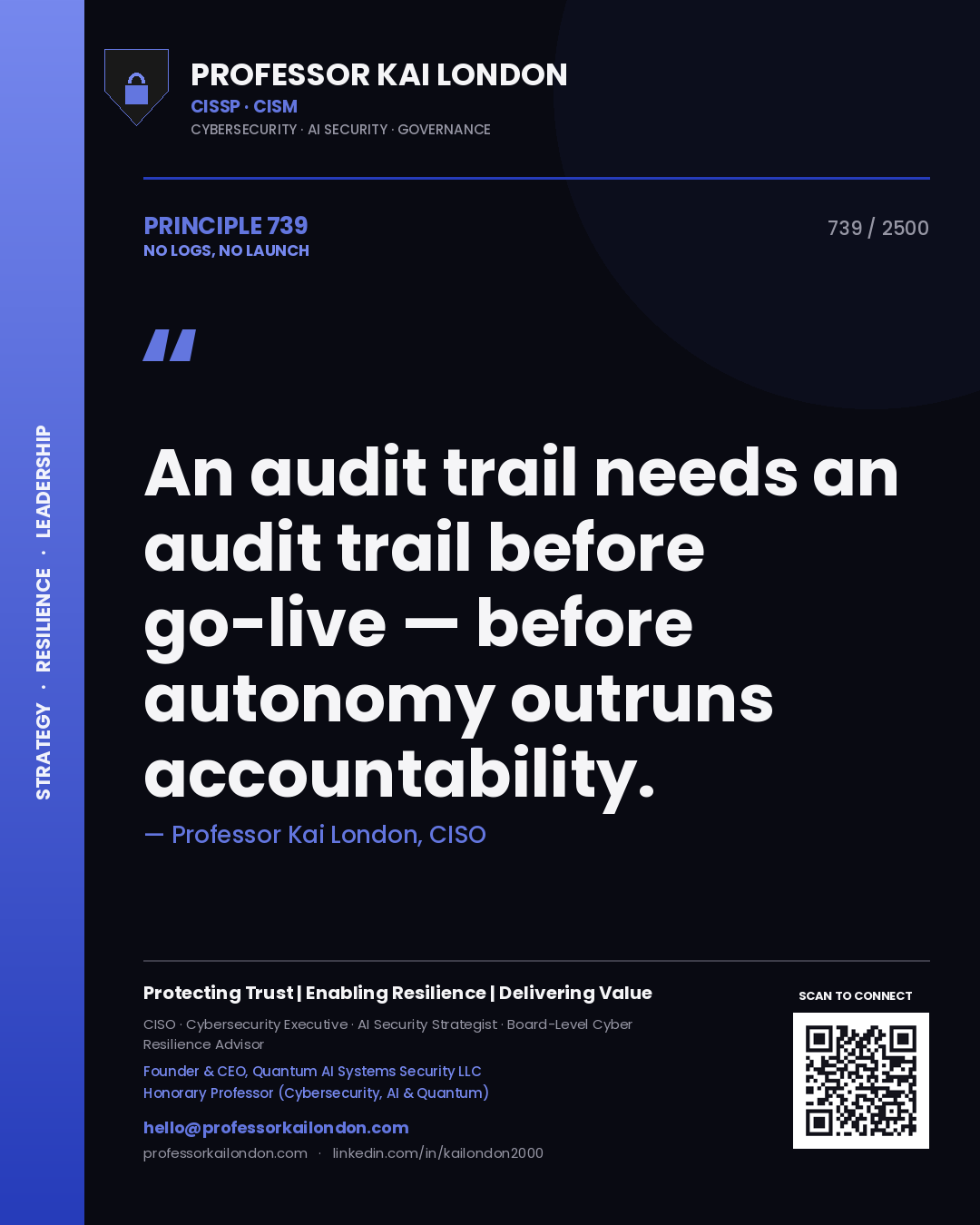 Quote card by Professor Kai London reading 'An audit trail needs an audit trail before go-live — before autonomy outruns accountability.'. From the book No Logs, No Launch.