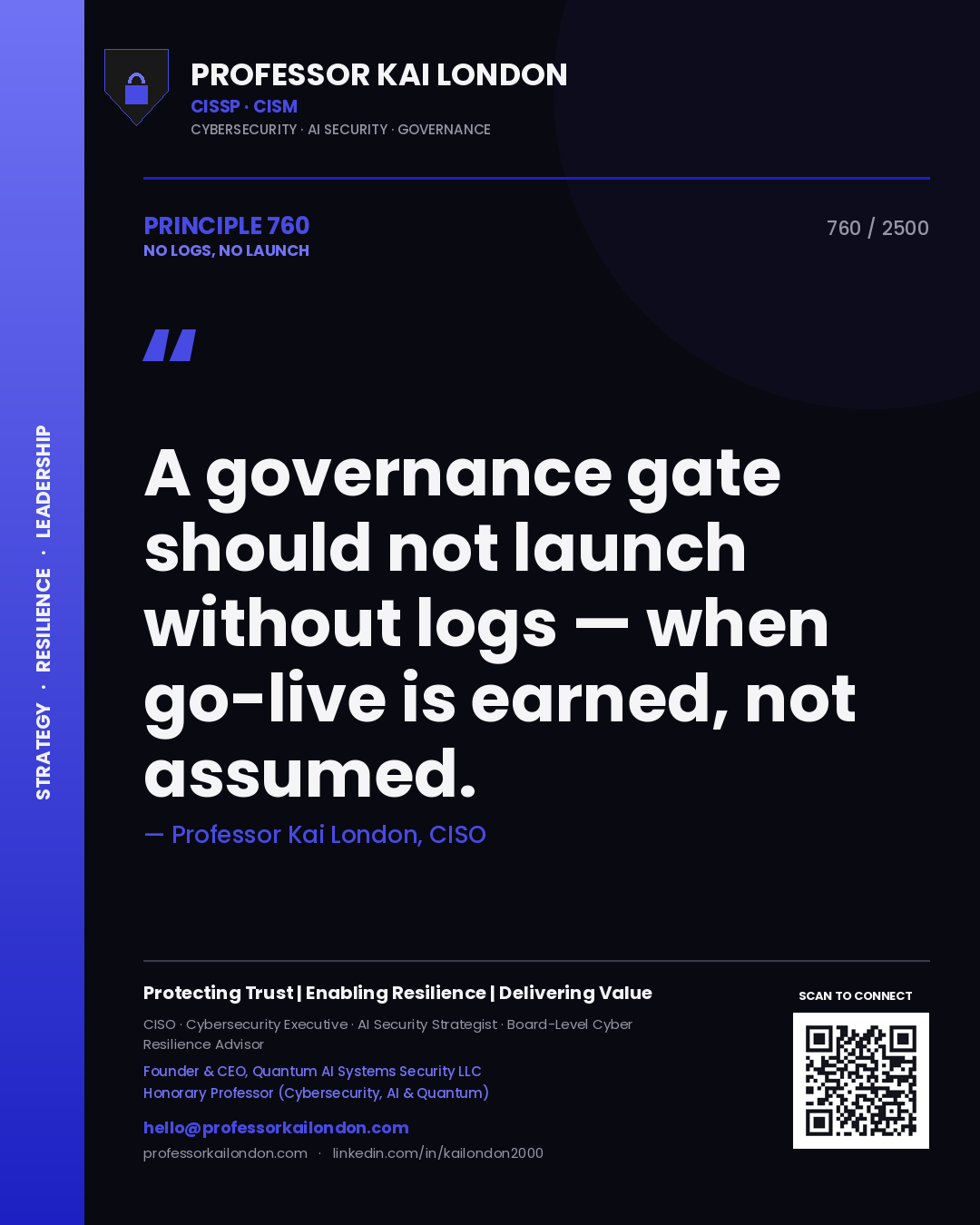 Professor Kai London principle 760: A governance gate should not launch without logs — when go-live is earned, not assumed.