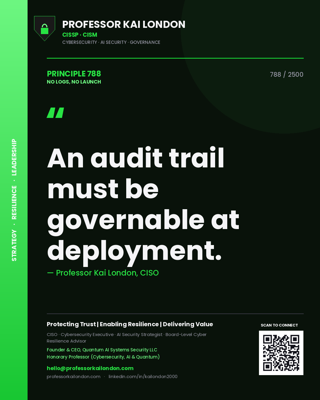 Professor Kai London principle 788: An audit trail must be governable at deployment.