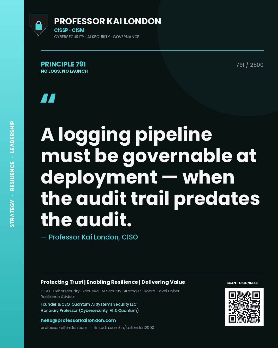 Professor Kai London principle 791: A logging pipeline must be governable at deployment — when the audit trail predates the audit.