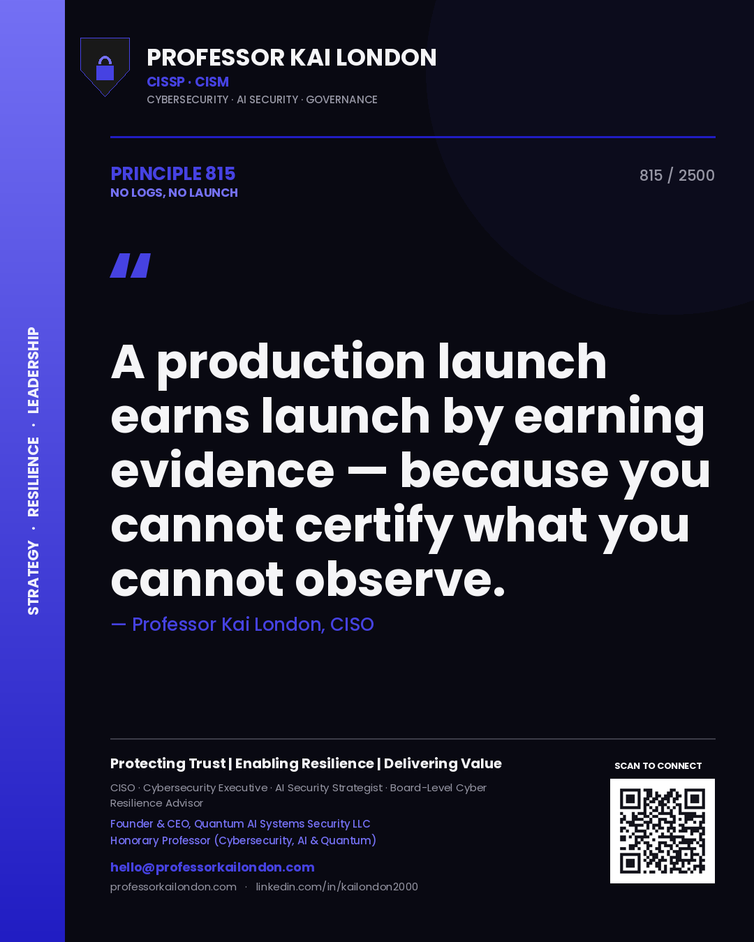 Quote card by Professor Kai London reading 'A production launch earns launch by earning evidence — because you cannot certify what you cannot observe.'. From the book No Logs, No Launch.