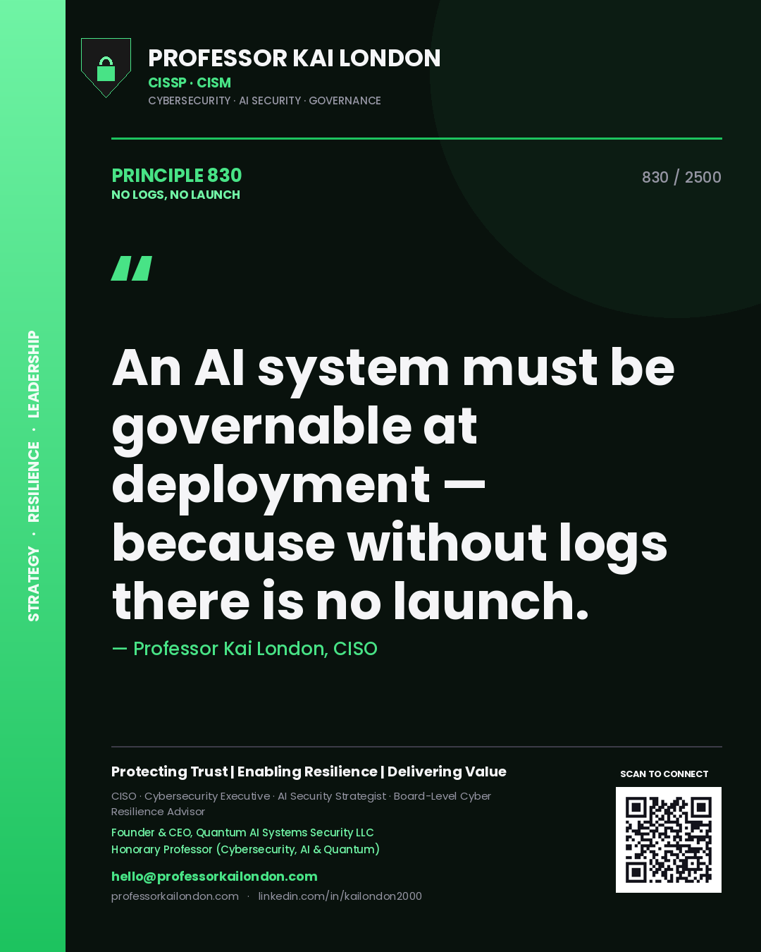 Quote card by Professor Kai London reading 'An AI system must be governable at deployment — because without logs there is no launch.'. From the book No Logs, No Launch.