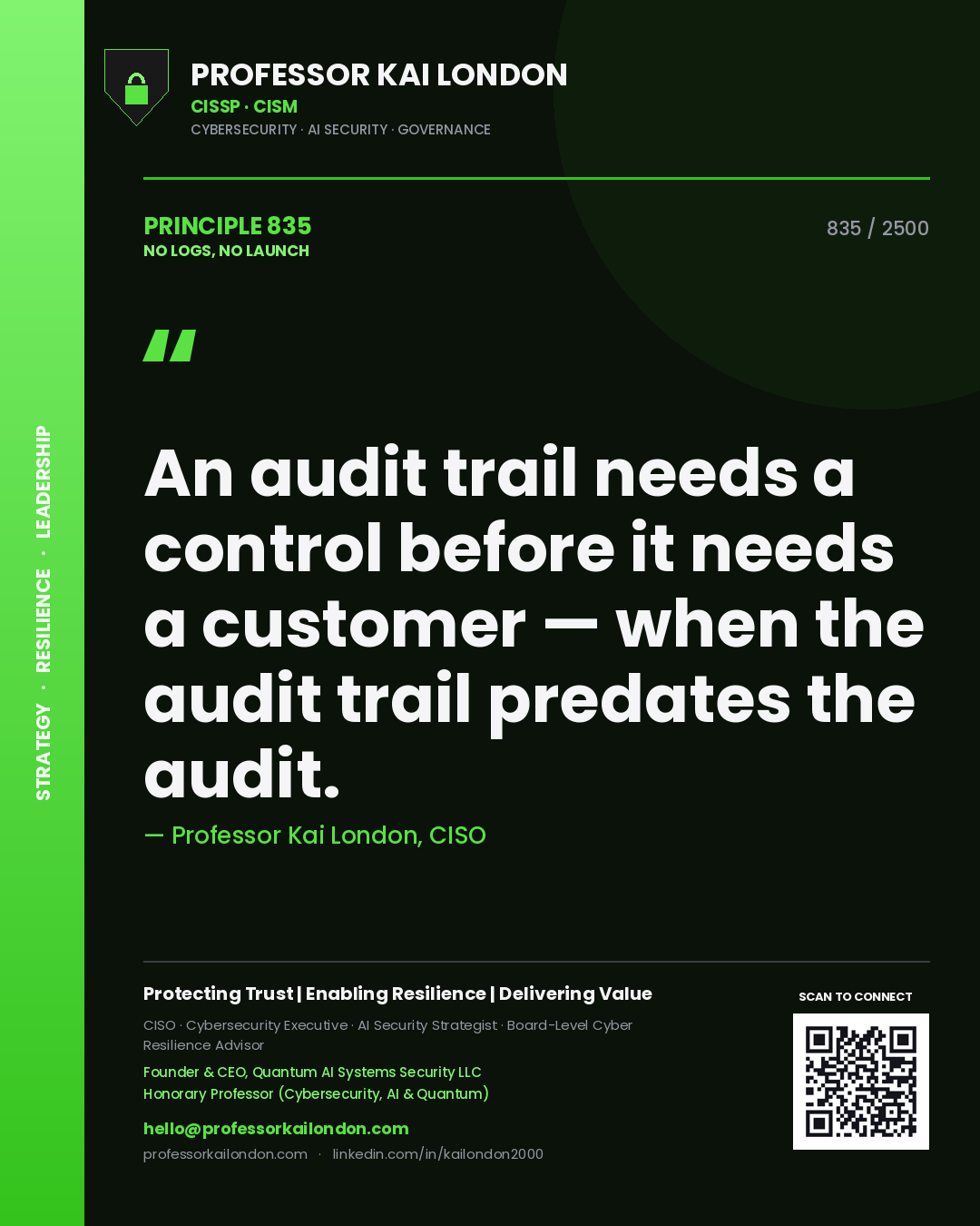 Quote card by Professor Kai London reading 'An audit trail needs a control before it needs a customer — when the audit trail predates the audit.'. From the book No Logs, No Launch.