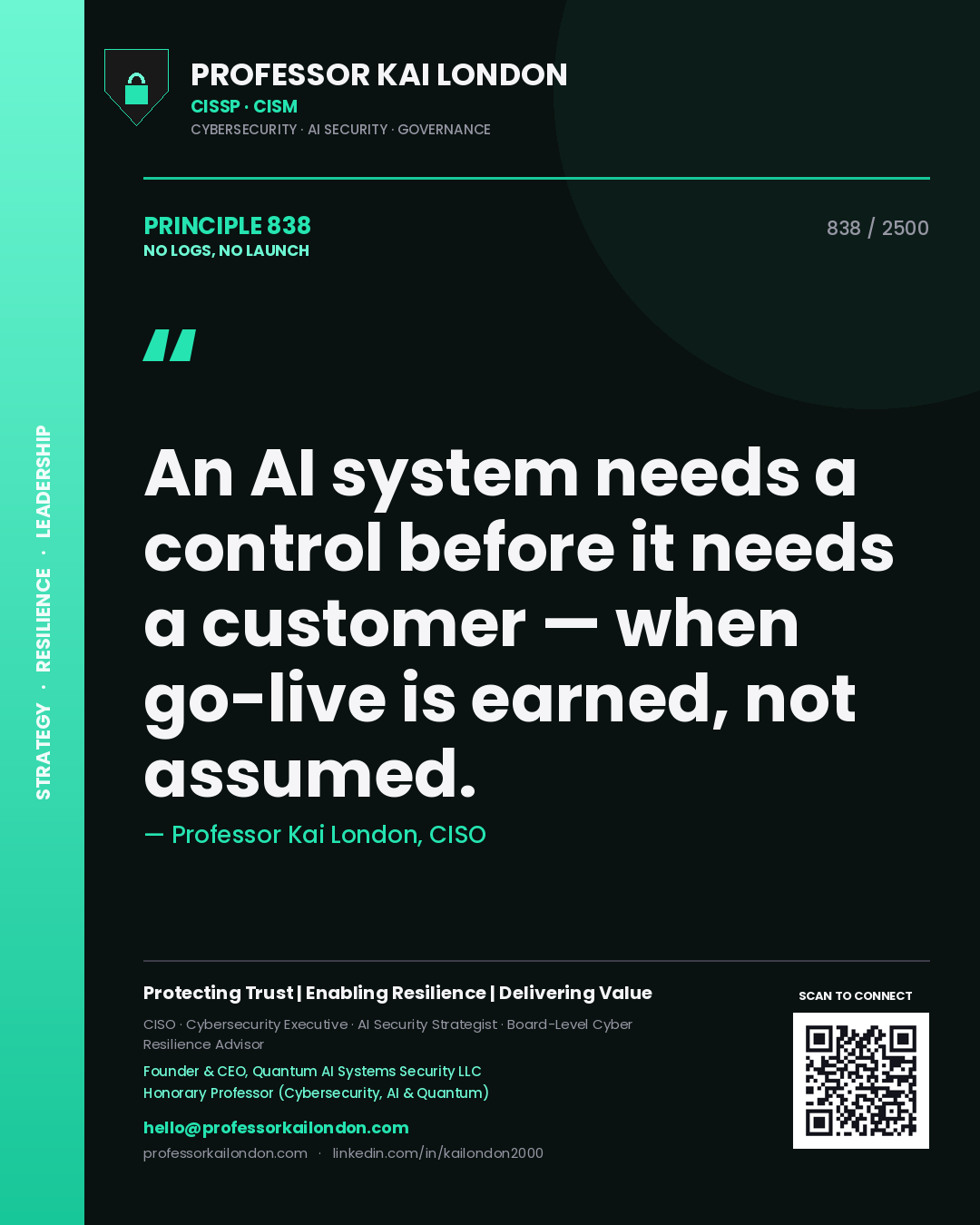 Quote card by Professor Kai London reading 'An AI system needs a control before it needs a customer — when go-live is earned, not assumed.'. From the book No Logs, No Launch.