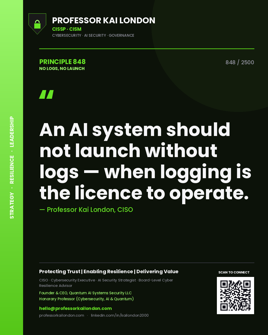 Quote card by Professor Kai London reading 'An AI system should not launch without logs — when logging is the licence to operate.'. From the book No Logs, No Launch.