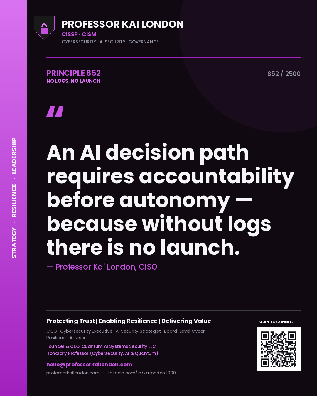 Professor Kai London principle 852: An AI decision path requires accountability before autonomy — because without logs there is no launch.