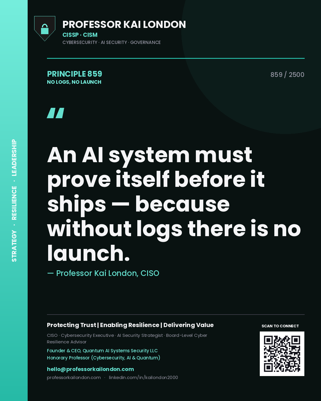 Quote card by Professor Kai London reading 'An AI system must prove itself before it ships — because without logs there is no launch.'. From the book No Logs, No Launch.