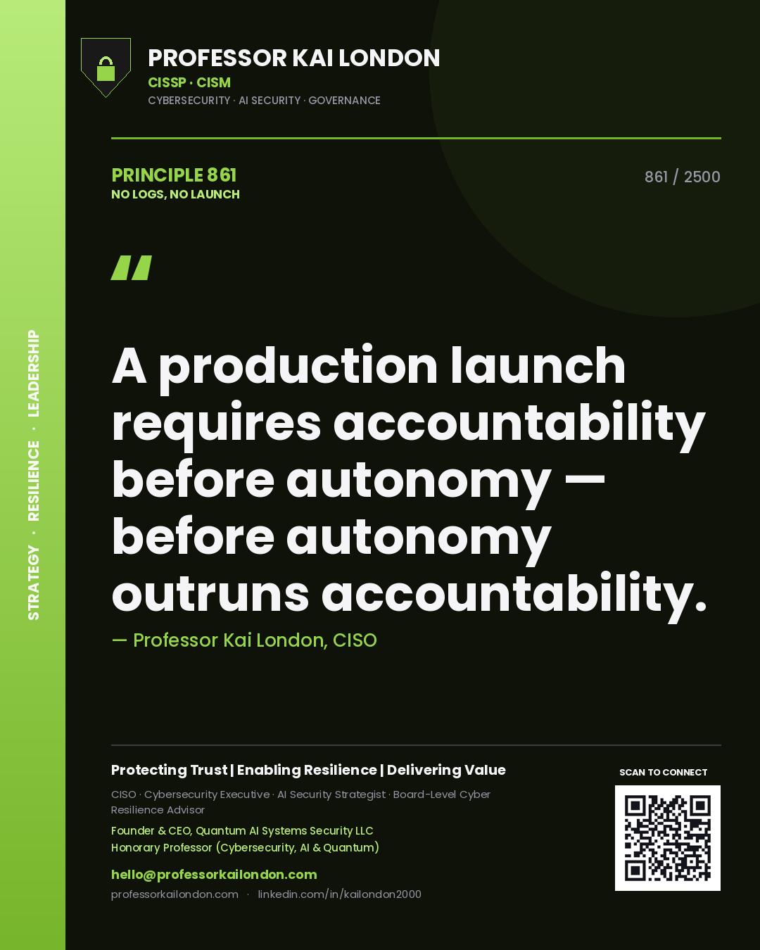 Professor Kai London principle 861: A production launch requires accountability before autonomy — before autonomy outruns accountability.