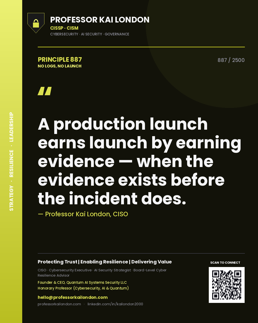 Quote card by Professor Kai London reading 'A production launch earns launch by earning evidence — when the evidence exists before the incident does.'. From the book No Logs, No Launch.