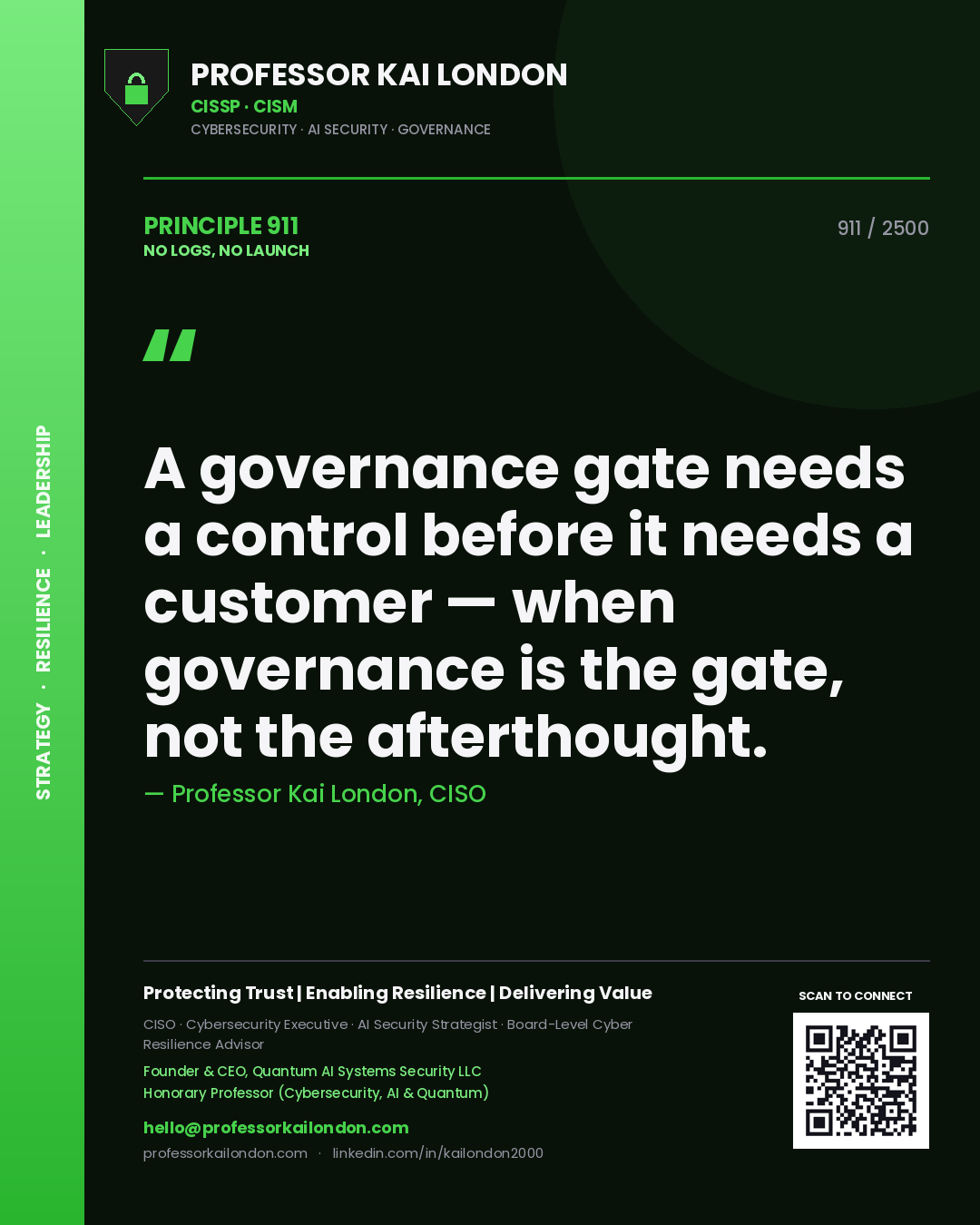 Professor Kai London principle 911: A governance gate needs a control before it needs a customer — when governance is the gate, not the afterthought.