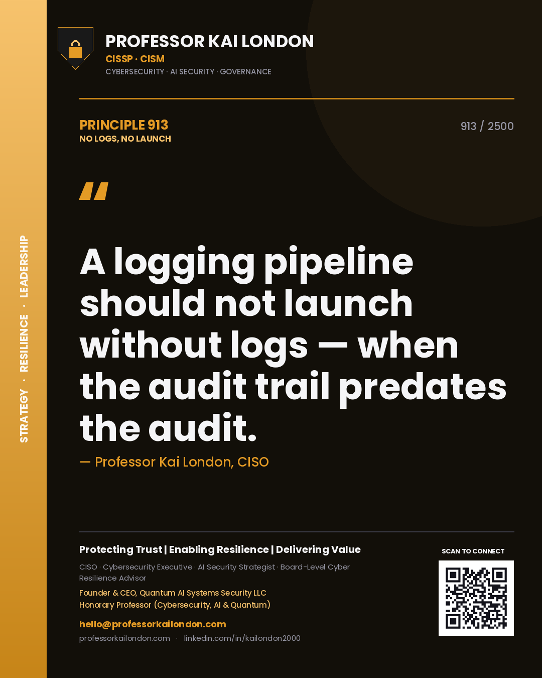 Quote card by Professor Kai London reading 'A logging pipeline should not launch without logs — when the audit trail predates the audit.'. From the book No Logs, No Launch.