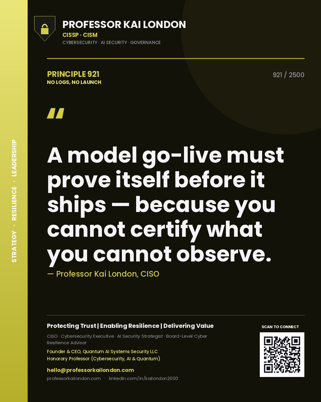 Professor Kai London principle 921: A model go-live must prove itself before it ships — because you cannot certify what you cannot observe.