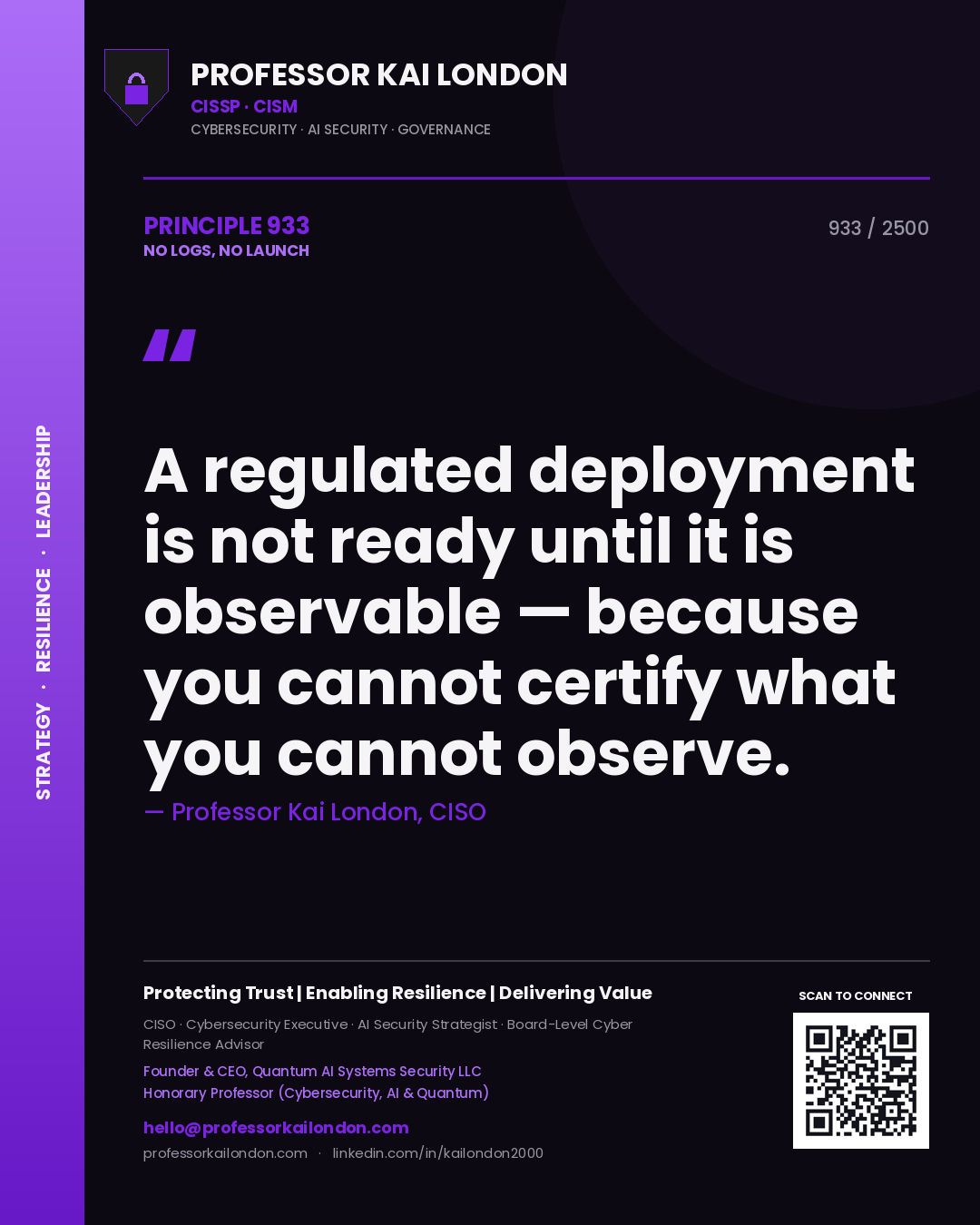 Professor Kai London principle 933: A regulated deployment is not ready until it is observable — because you cannot certify what you cannot observe.