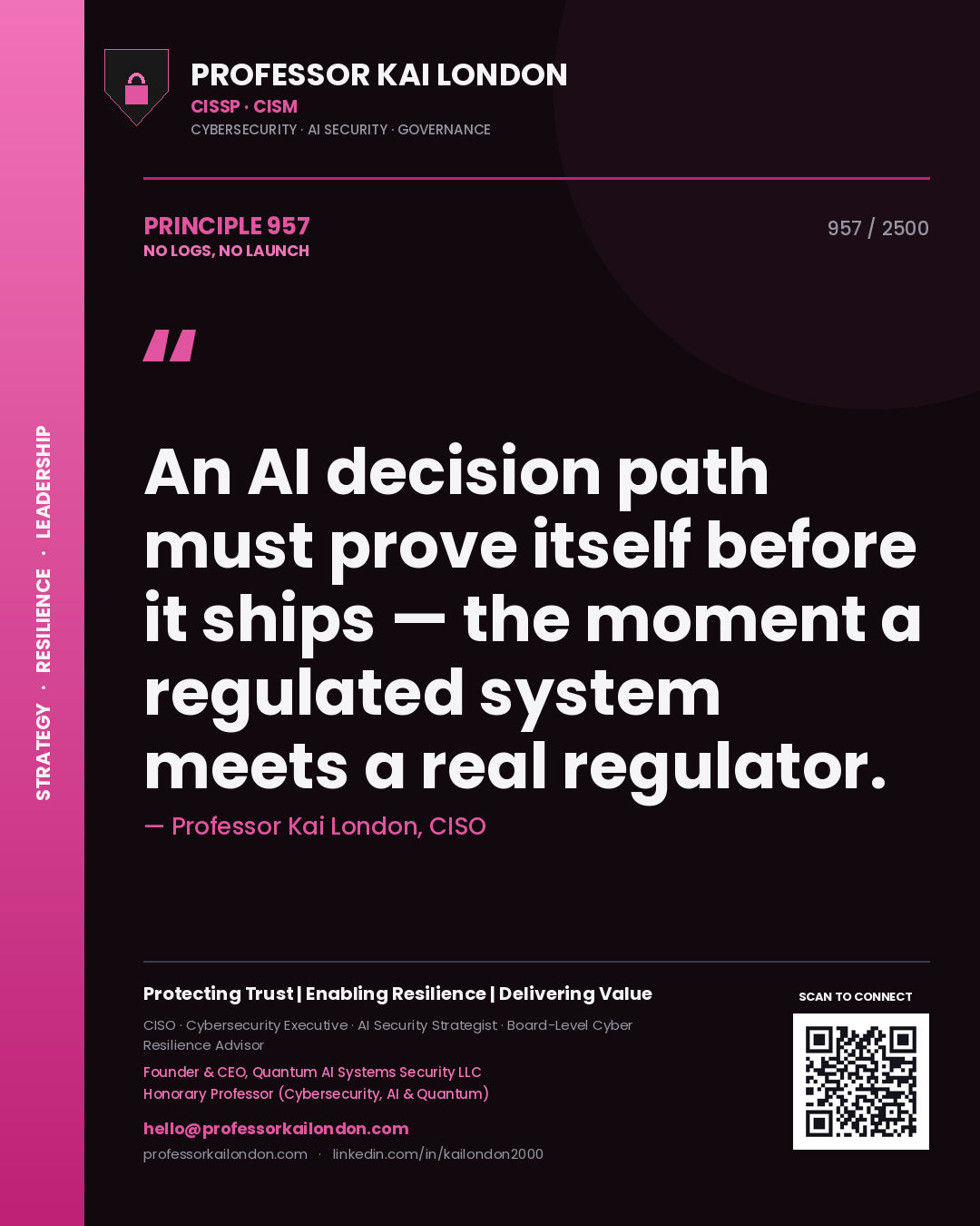 Quote card by Professor Kai London reading 'An AI decision path must prove itself before it ships — the moment a regulated system meets a real regulator.'. From the book No Logs, No Launch.