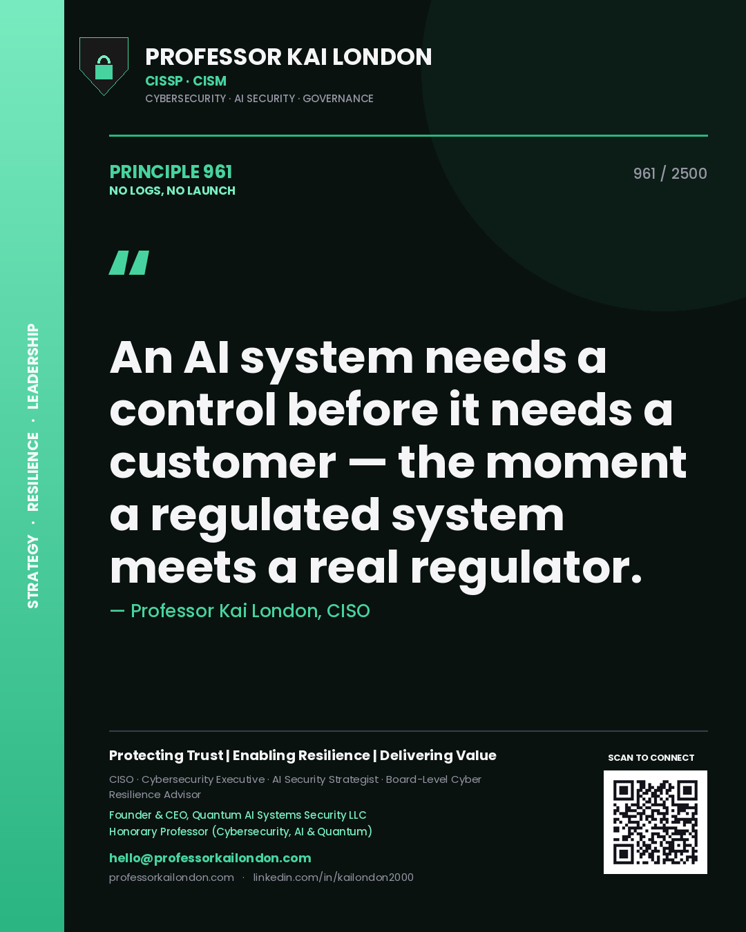 Professor Kai London principle 961: An AI system needs a control before it needs a customer — the moment a regulated system meets a real regulator.