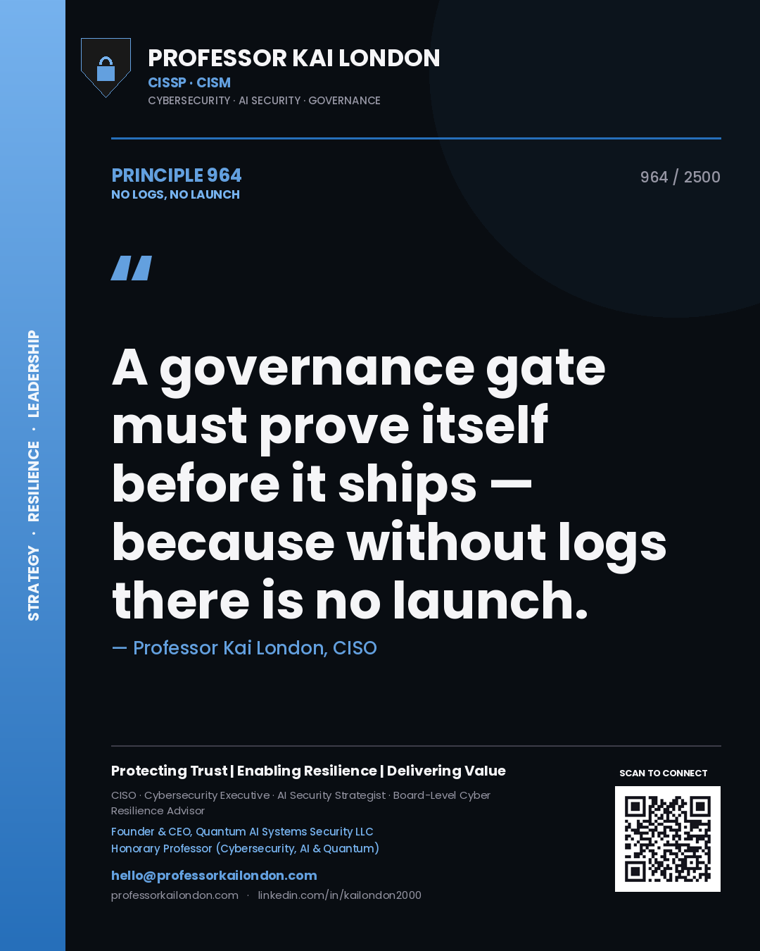 Quote card by Professor Kai London reading 'A governance gate must prove itself before it ships — because without logs there is no launch.'. From the book No Logs, No Launch.