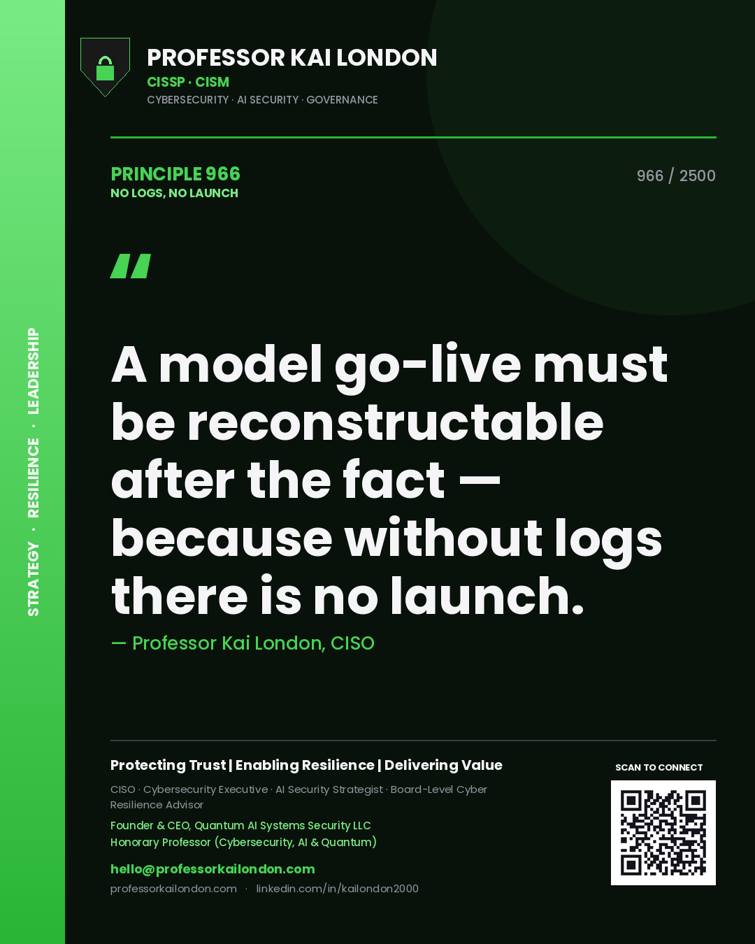 Professor Kai London principle 966: A model go-live must be reconstructable after the fact — because without logs there is no launch.