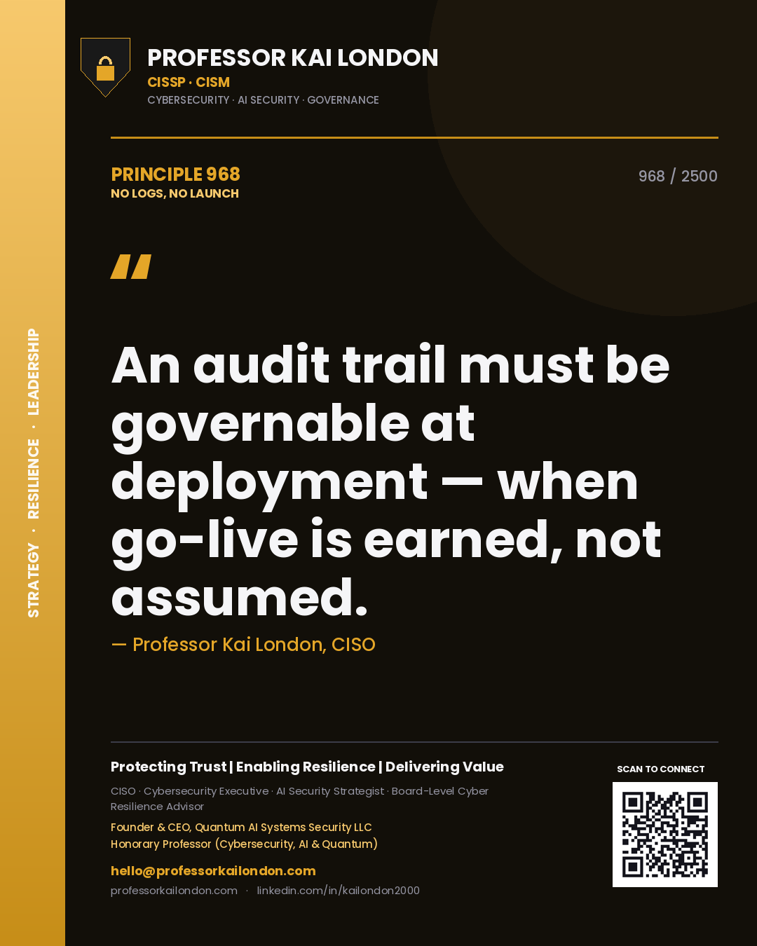 Quote card by Professor Kai London reading 'An audit trail must be governable at deployment — when go-live is earned, not assumed.'. From the book No Logs, No Launch.